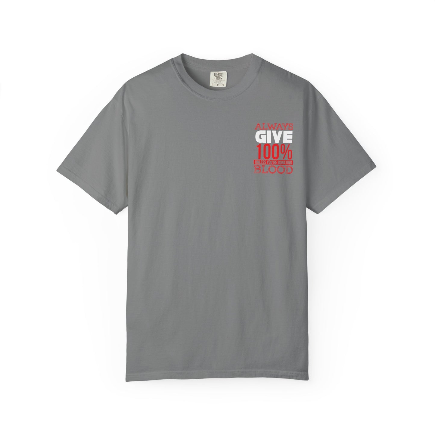 Always Give 100% Unisex Garment-Dyed T-Shirt for Blood Donors