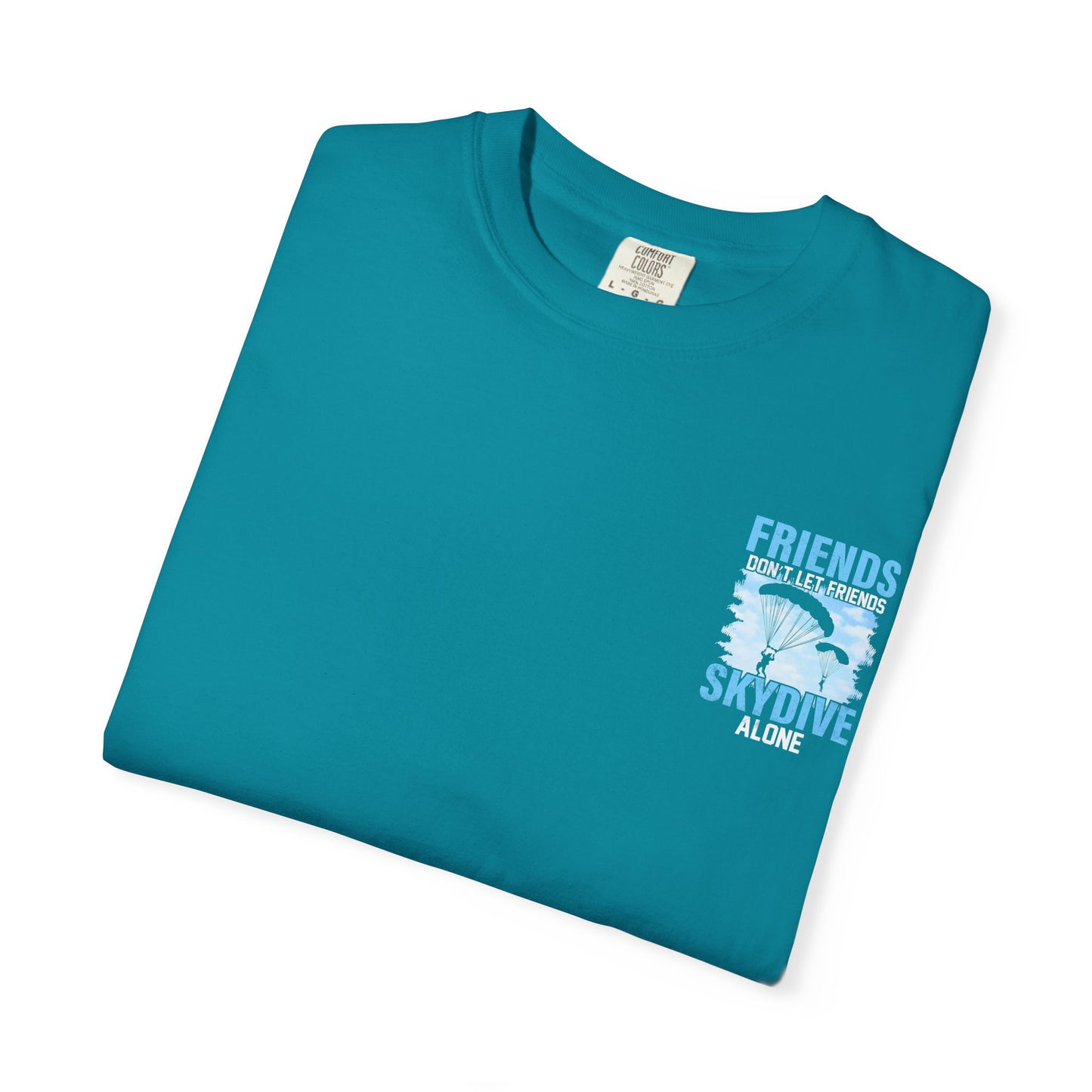 Friends Don't Let Friends Skydive Alone T-Shirt | Adventure Spirit Unisex Tee