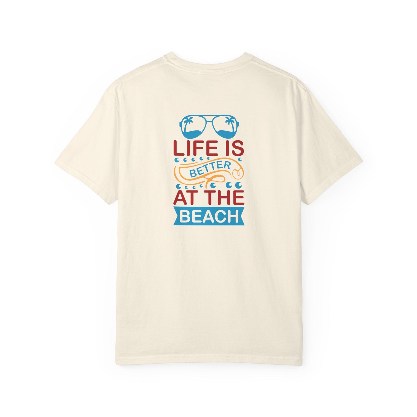 Beach Vibes Unisex Garment-Dyed T-Shirt - "Life is Better at the Beach"