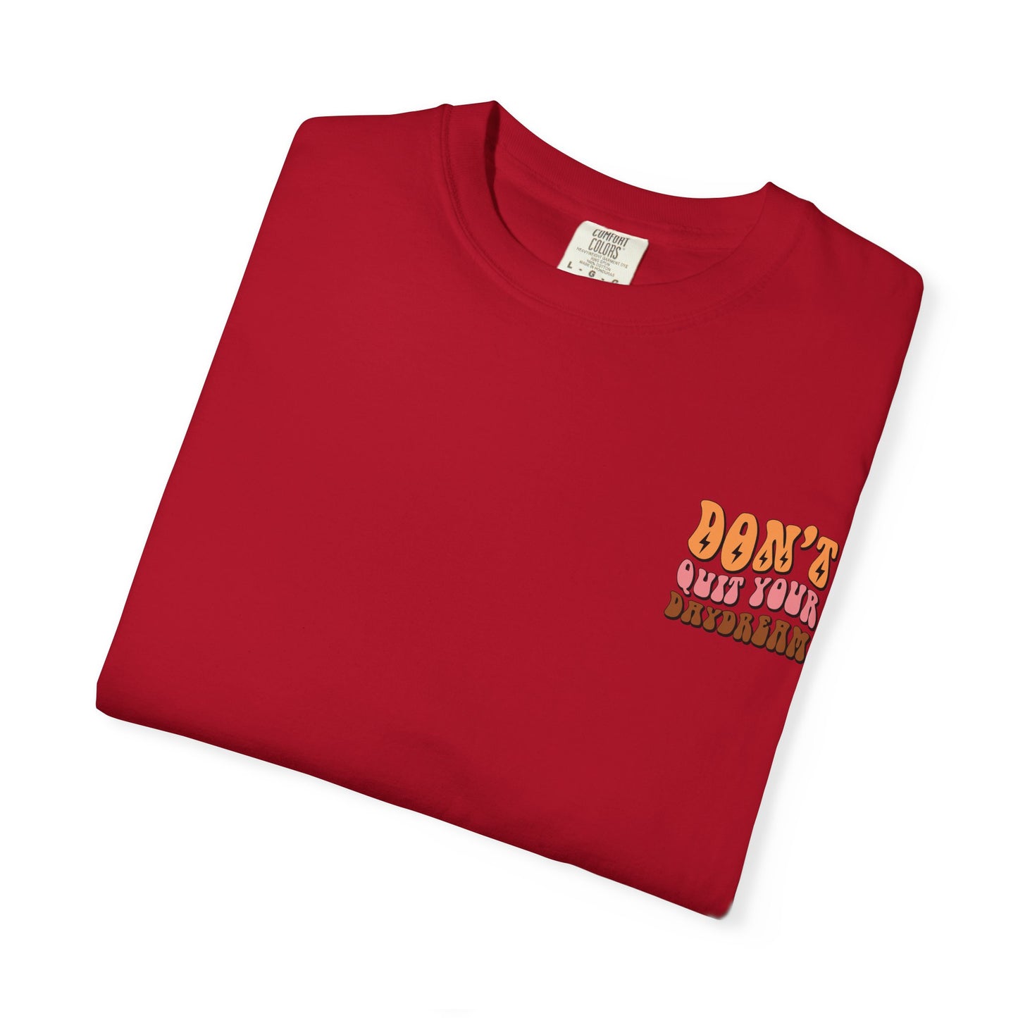 Don't Quit Your Daydream Unisex Garment-Dyed T-Shirt