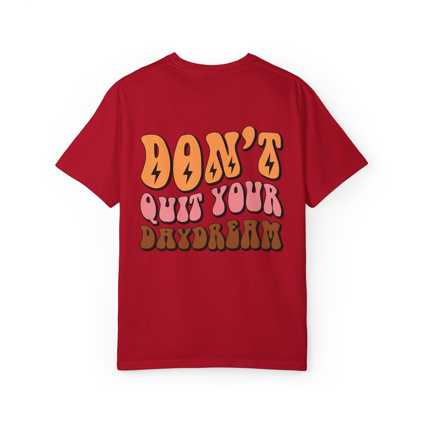 Don't Quit Your Daydream Unisex Garment-Dyed T-Shirt