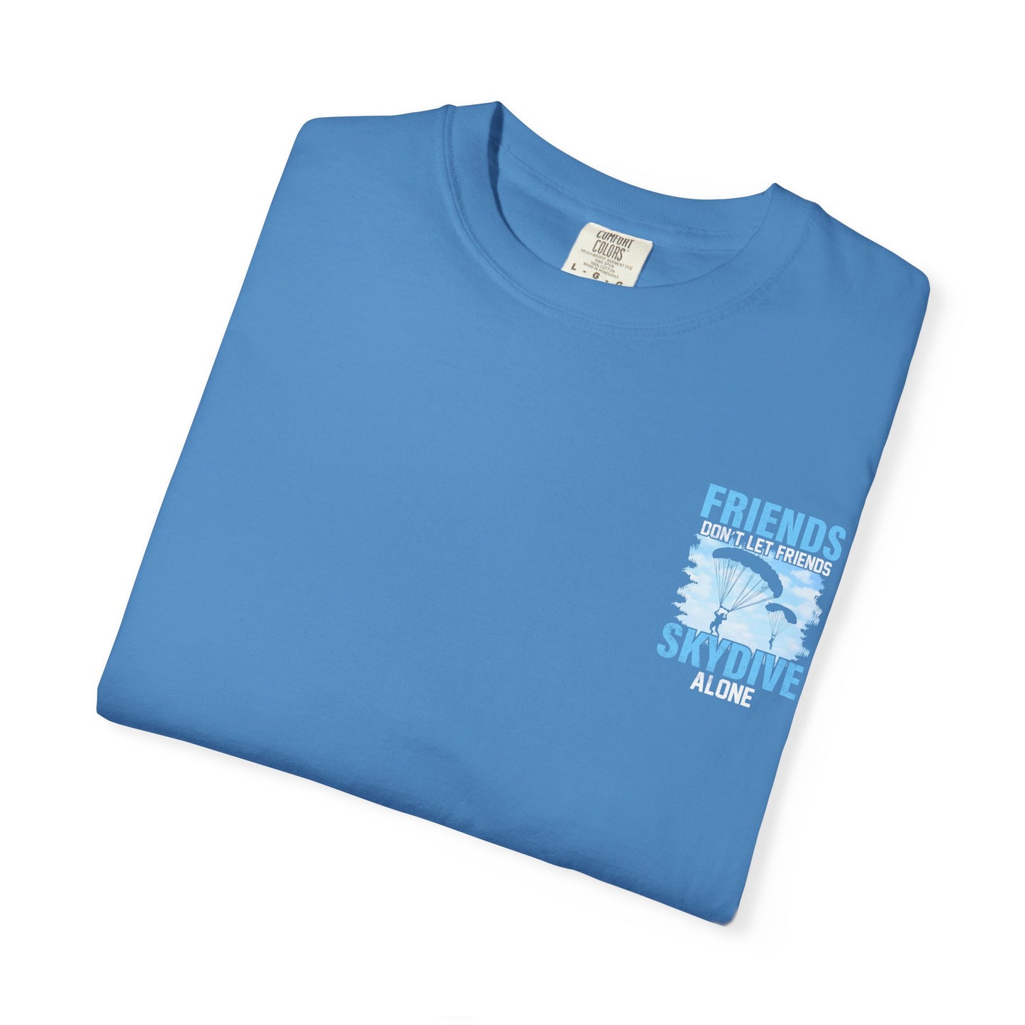 Friends Don't Let Friends Skydive Alone T-Shirt | Adventure Spirit Unisex Tee