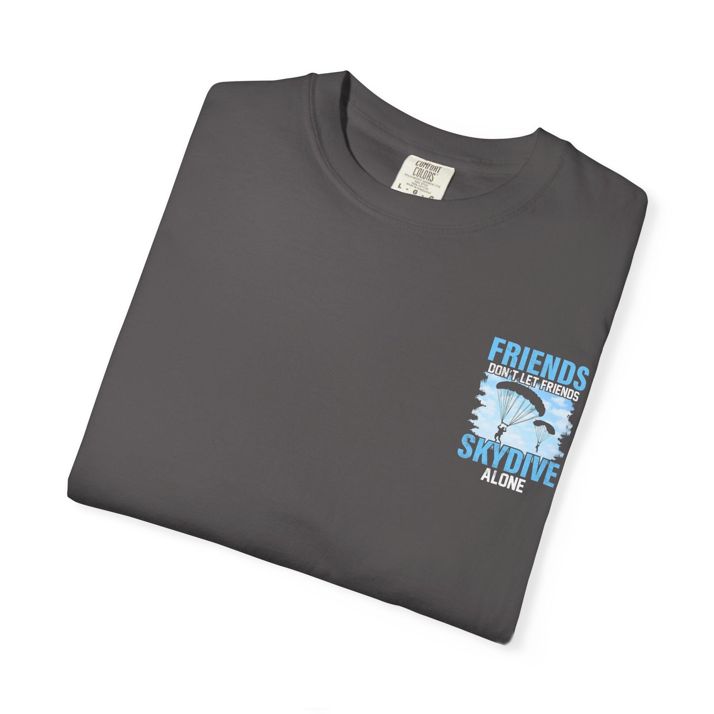 Friends Don't Let Friends Skydive Alone T-Shirt | Adventure Spirit Unisex Tee