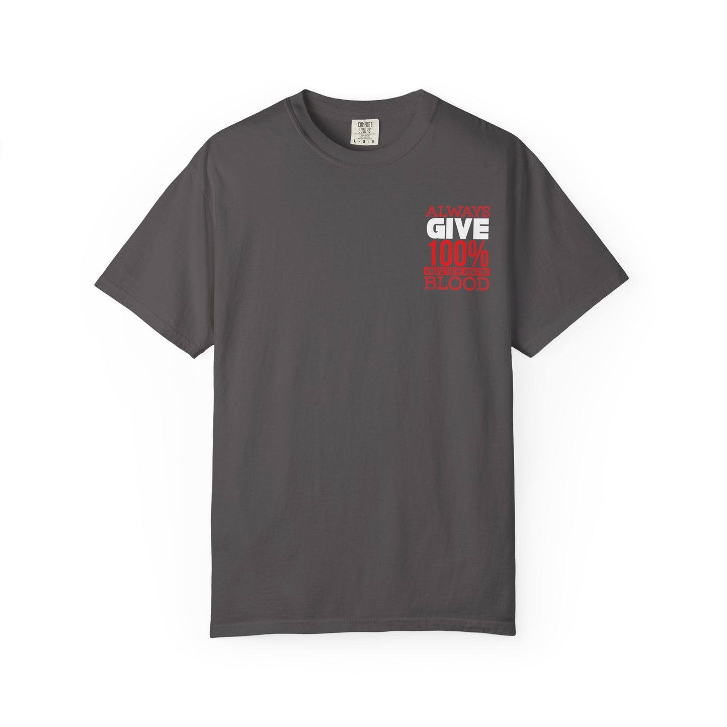 Always Give 100% Unisex Garment-Dyed T-Shirt for Blood Donors