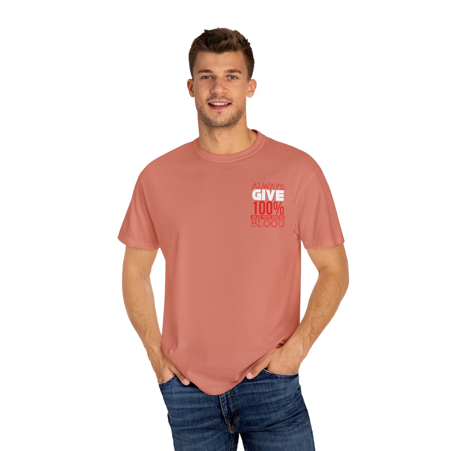 Always Give 100% Unisex Garment-Dyed T-Shirt for Blood Donors