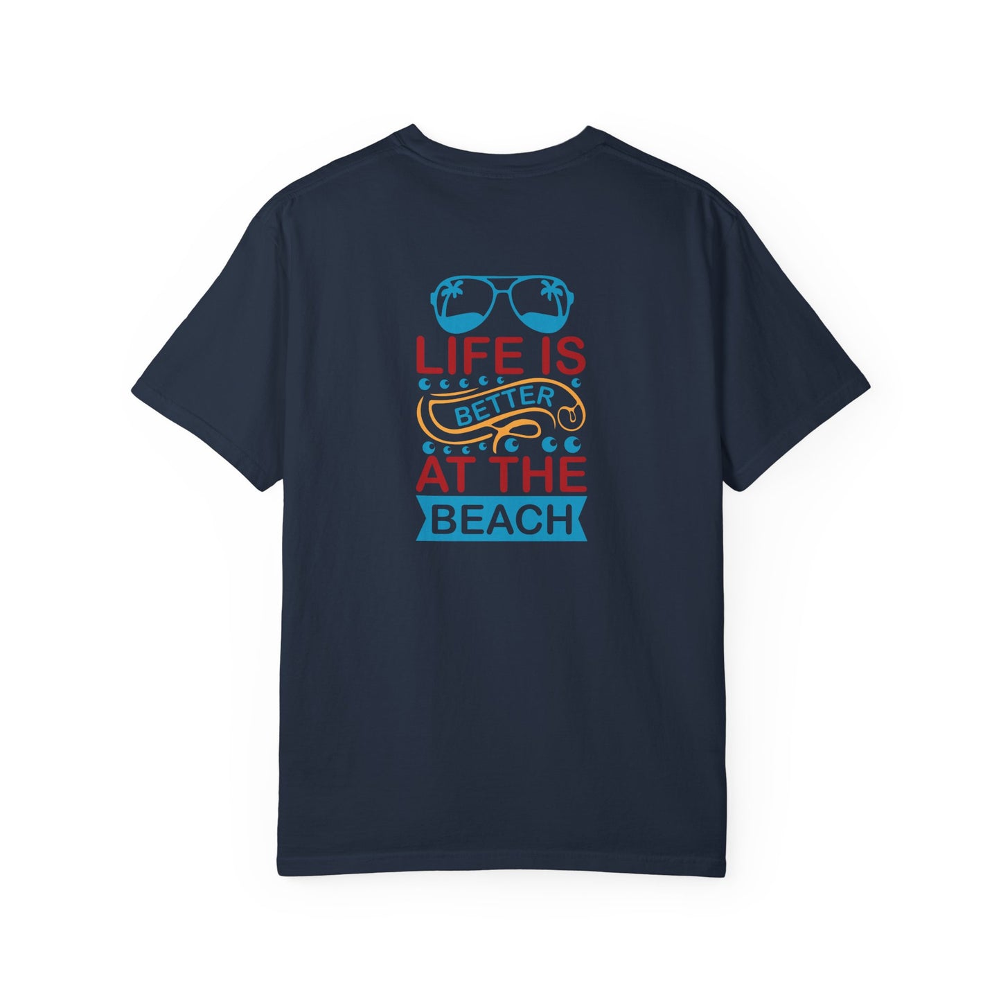 Beach Vibes Unisex Garment-Dyed T-Shirt - "Life is Better at the Beach"