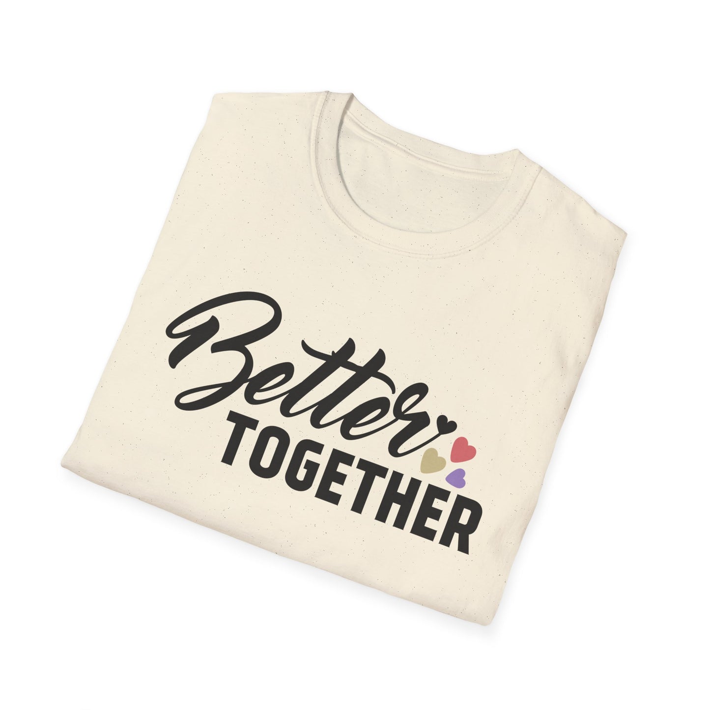 Motivational Unisex T-Shirt - "Better Together" - Casual Gift, Positive Vibes, Everyday Wear, Friendly Apparel