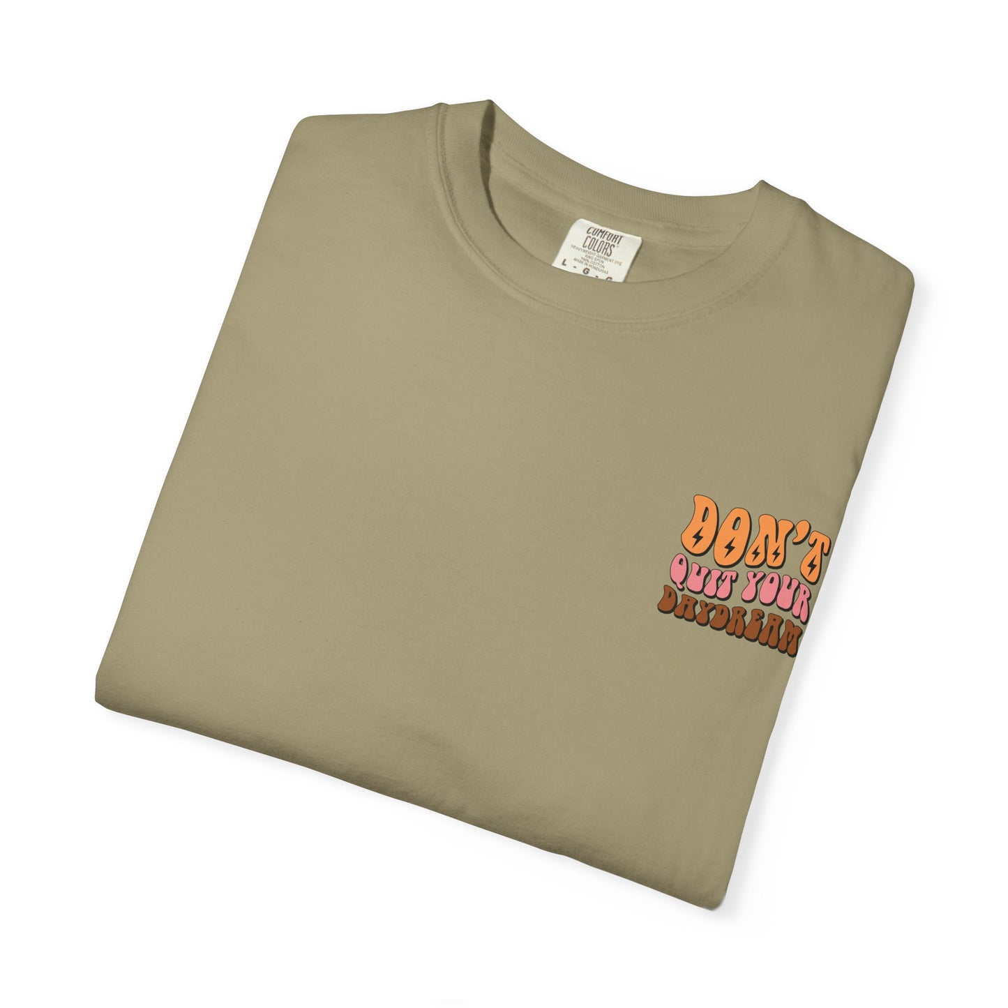 Don't Quit Your Daydream Unisex Garment-Dyed T-Shirt