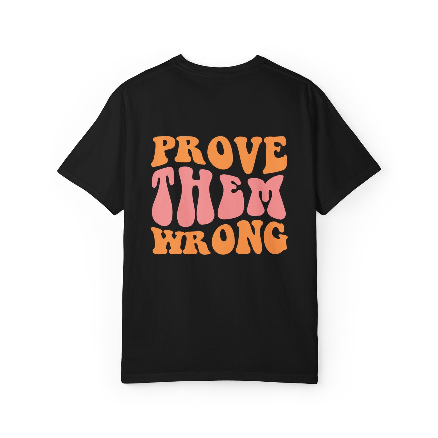 Unisex Garment-Dyed T-Shirt - Prove Them Wrong Retro Graphic Tee