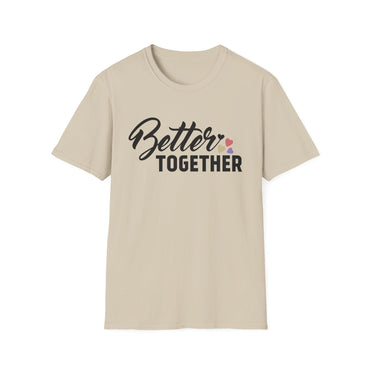 Motivational Unisex T-Shirt - "Better Together" - Casual Gift, Positive Vibes, Everyday Wear, Friendly Apparel