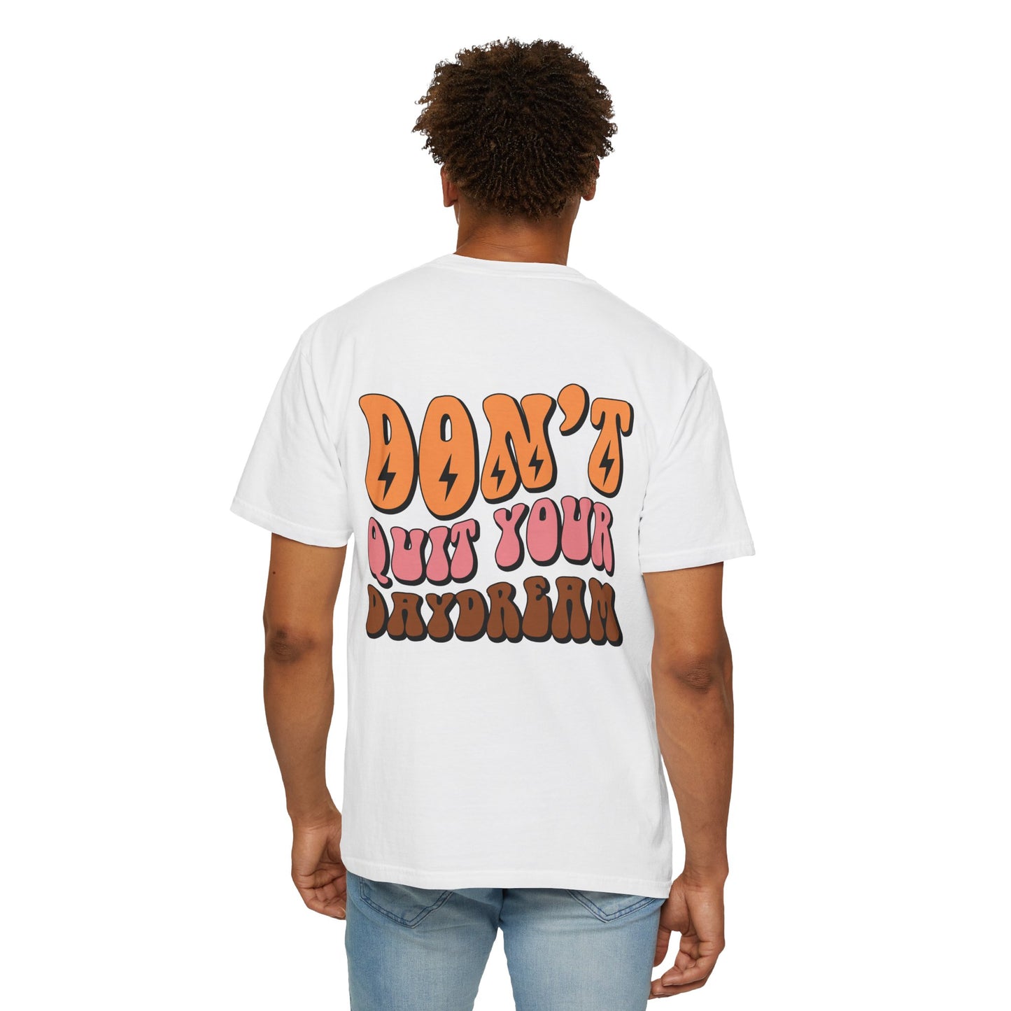 Don't Quit Your Daydream Unisex Garment-Dyed T-Shirt