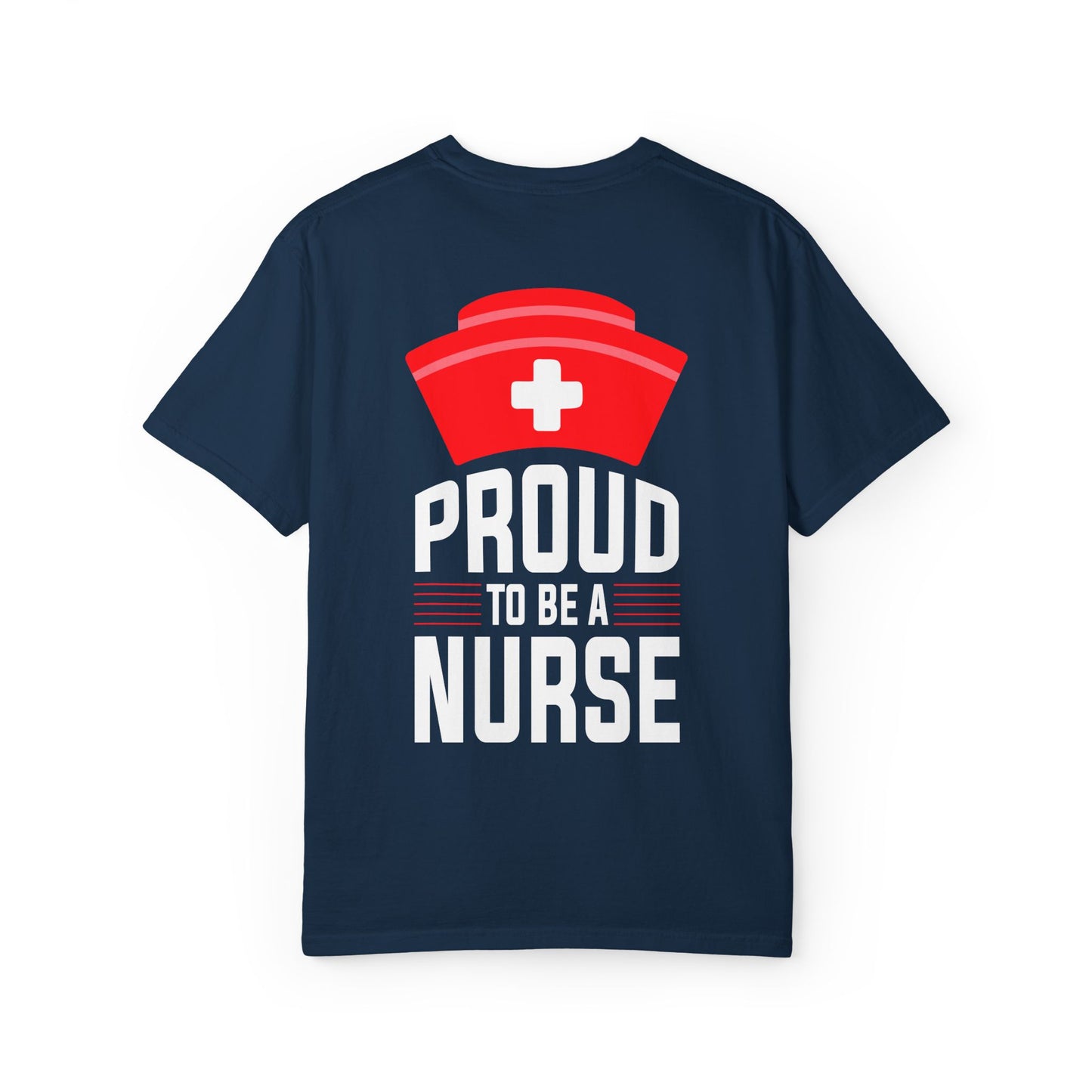 Proud Nurse Unisex Garment-Dyed T-Shirt