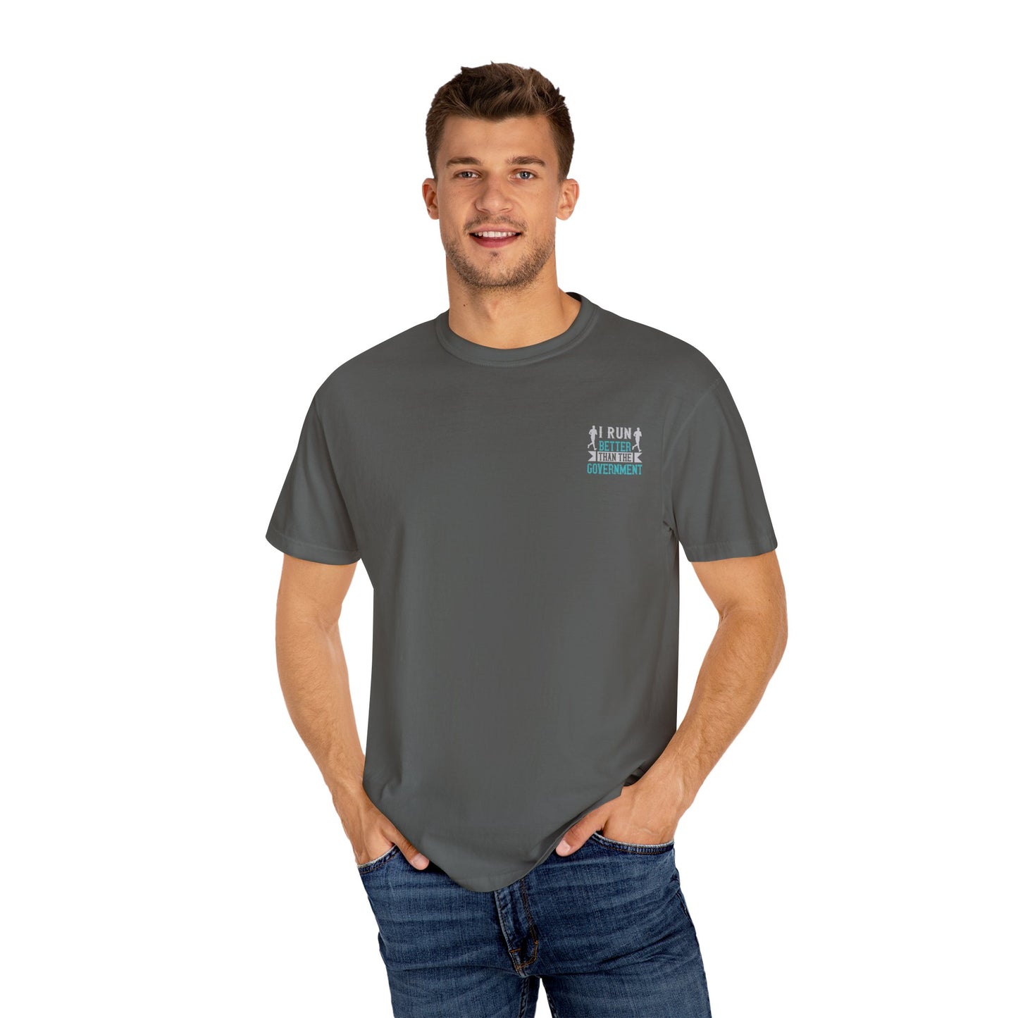 I Run Better Than the Government Unisex Garment-Dyed T-Shirt - Fun & Comfy Statement Tee