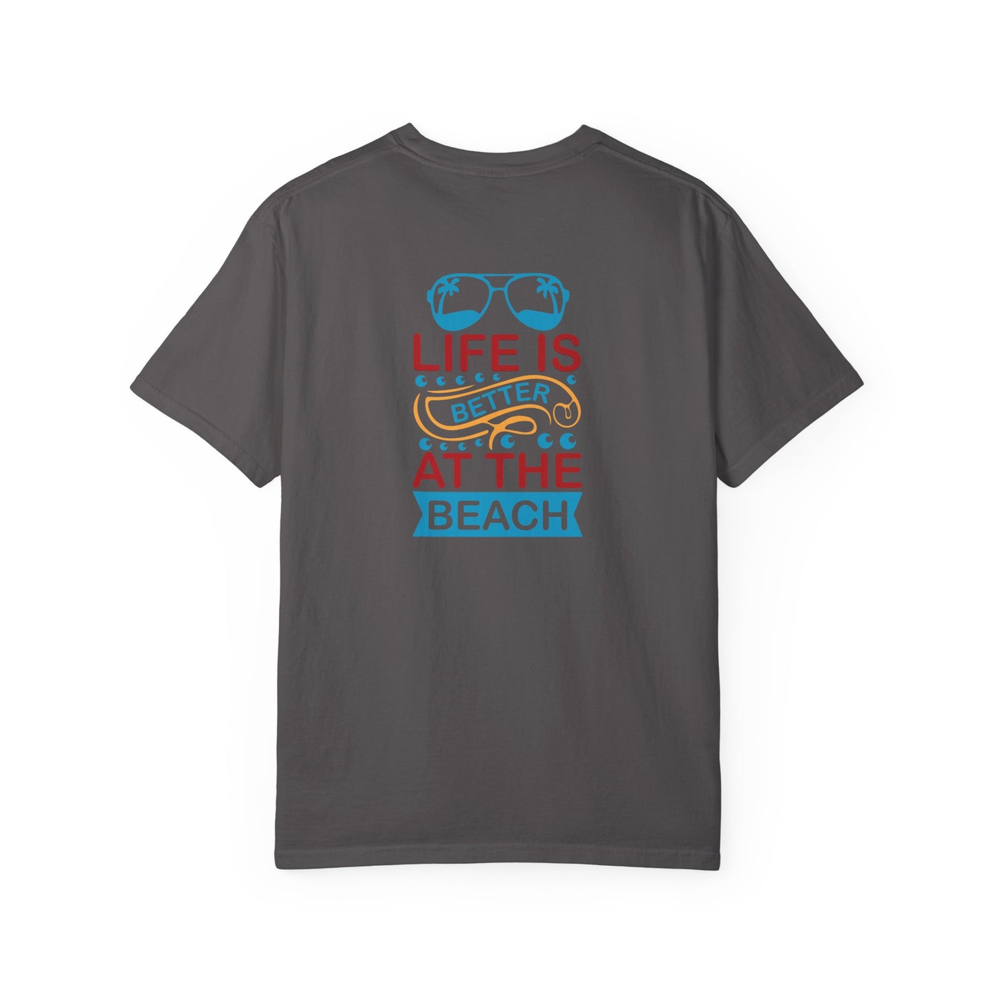 Beach Vibes Unisex Garment-Dyed T-Shirt - "Life is Better at the Beach"