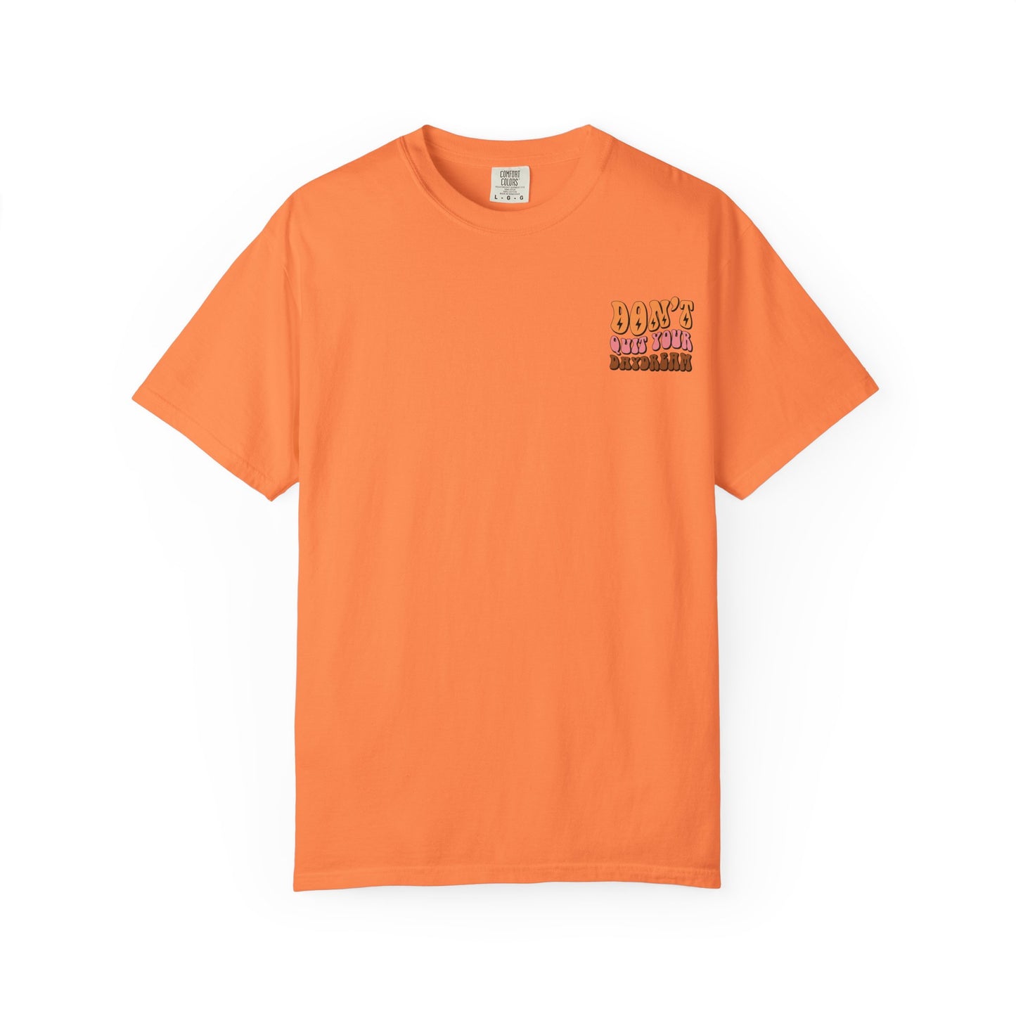 Don't Quit Your Daydream Unisex Garment-Dyed T-Shirt