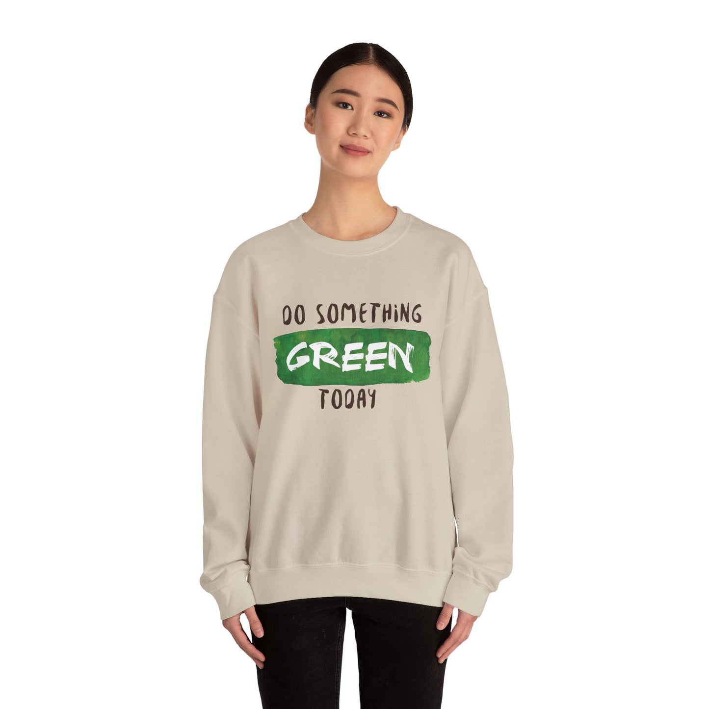 Do Something Green Today - Crewneck Sweatshirt, Unisex Fit Pullover, Gift for Stress Relief,