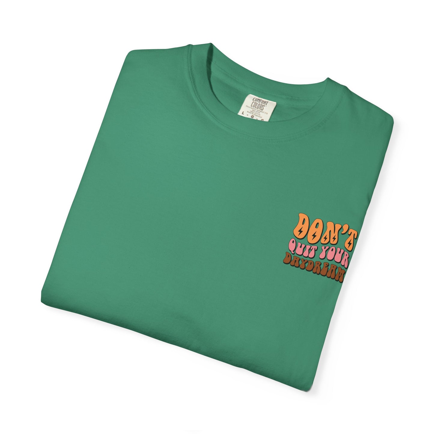 Don't Quit Your Daydream Unisex Garment-Dyed T-Shirt