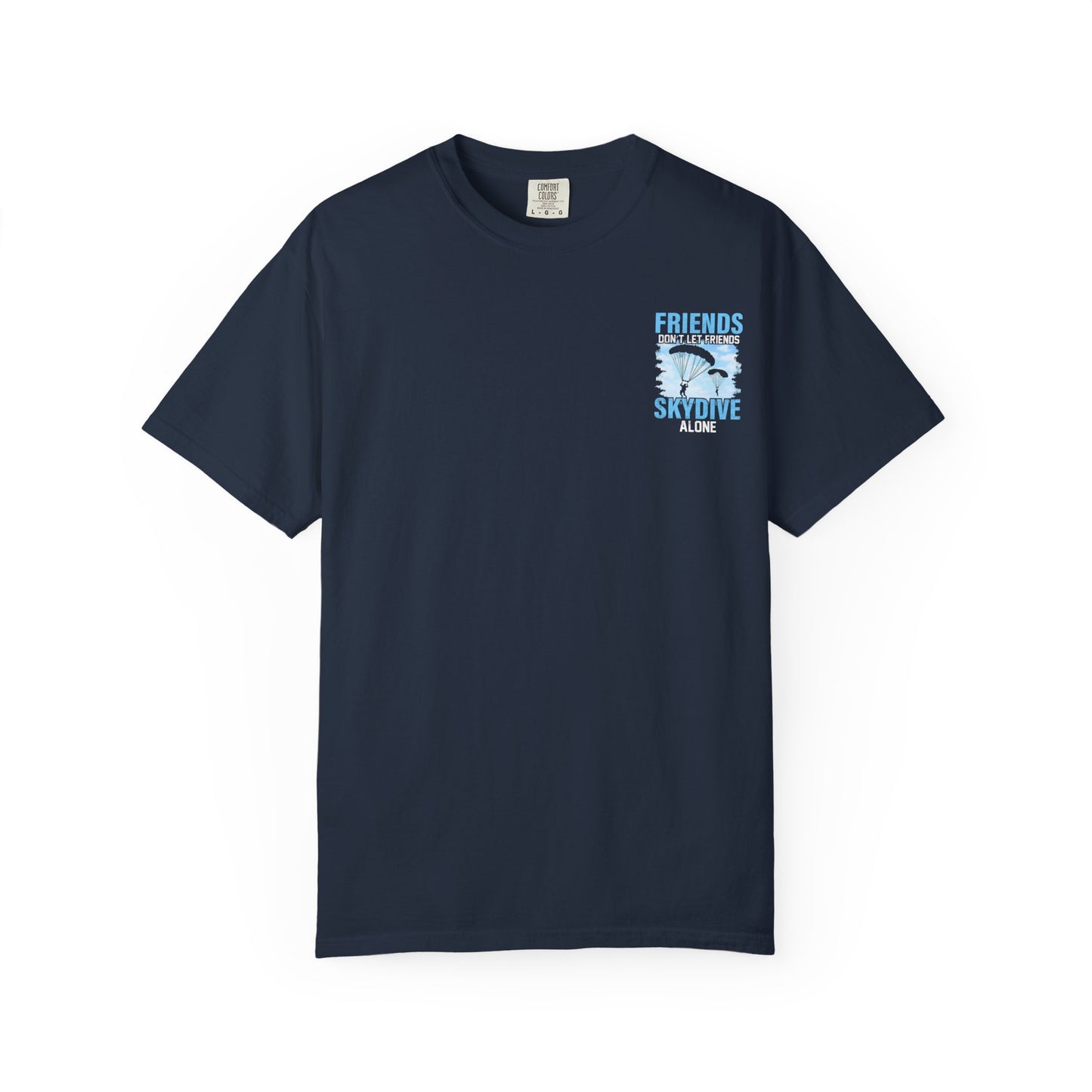 Friends Don't Let Friends Skydive Alone T-Shirt | Adventure Spirit Unisex Tee