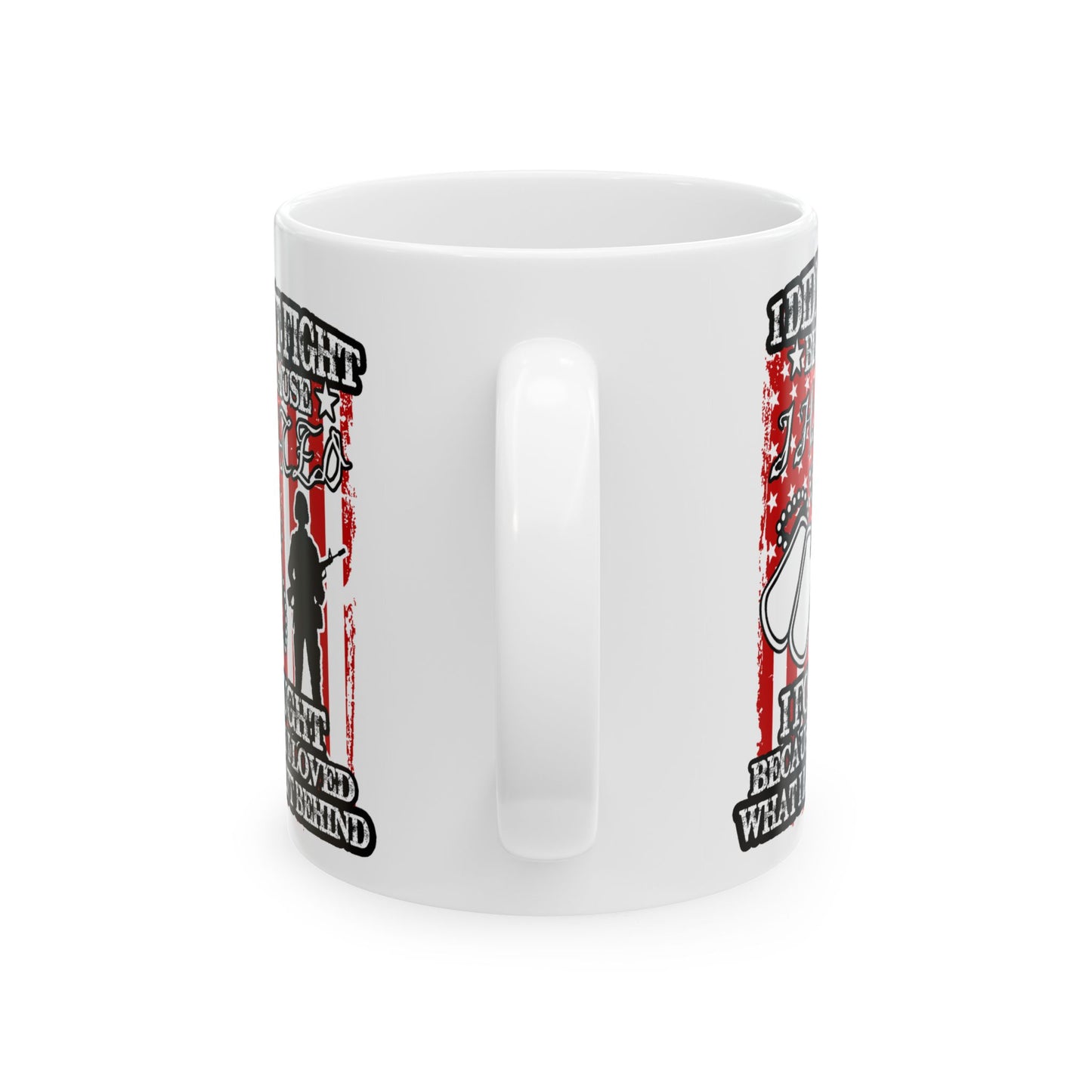 Patriotic Veteran's Mug - "I Didn't Fight Because I Loved What I Left Behind" - Great for Gifts, Military Appreciation,