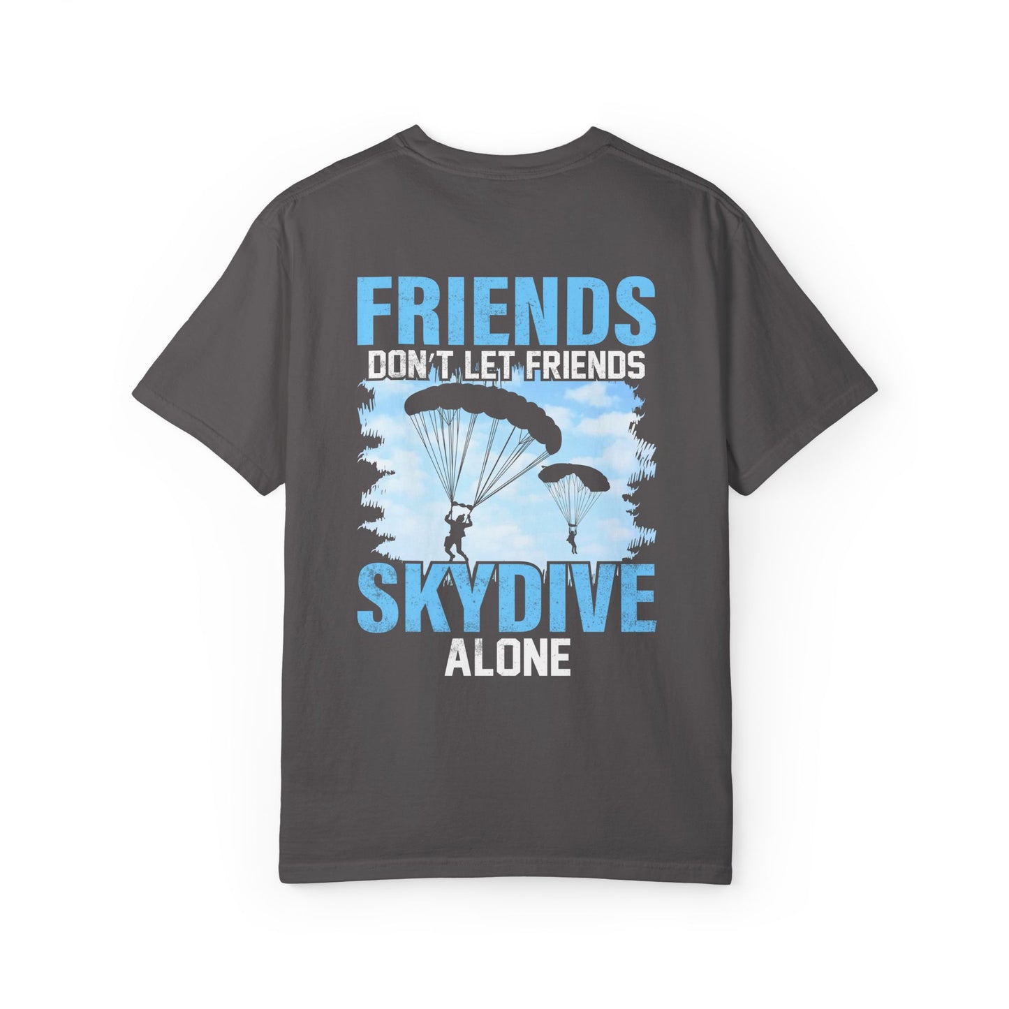 Friends Don't Let Friends Skydive Alone T-Shirt | Adventure Spirit Unisex Tee