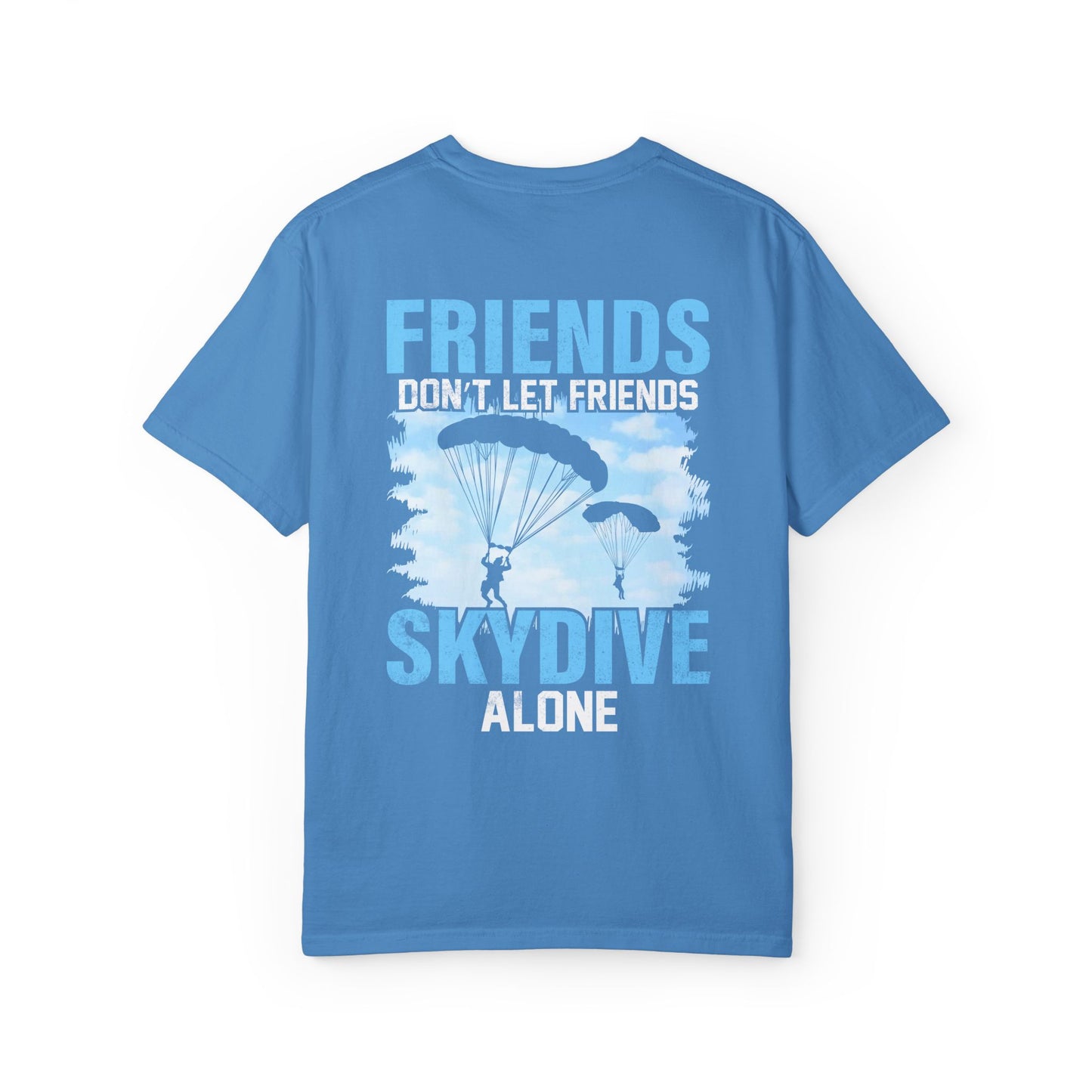 Friends Don't Let Friends Skydive Alone T-Shirt | Adventure Spirit Unisex Tee