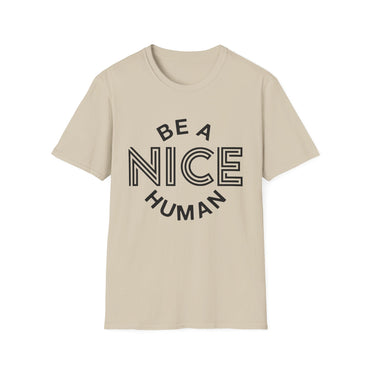 Funny Motivational Unisex T-Shirt - "Be A Nice Human" - Casual Gift, Positive Vibes, Everyday Wear, Friendly Apparel