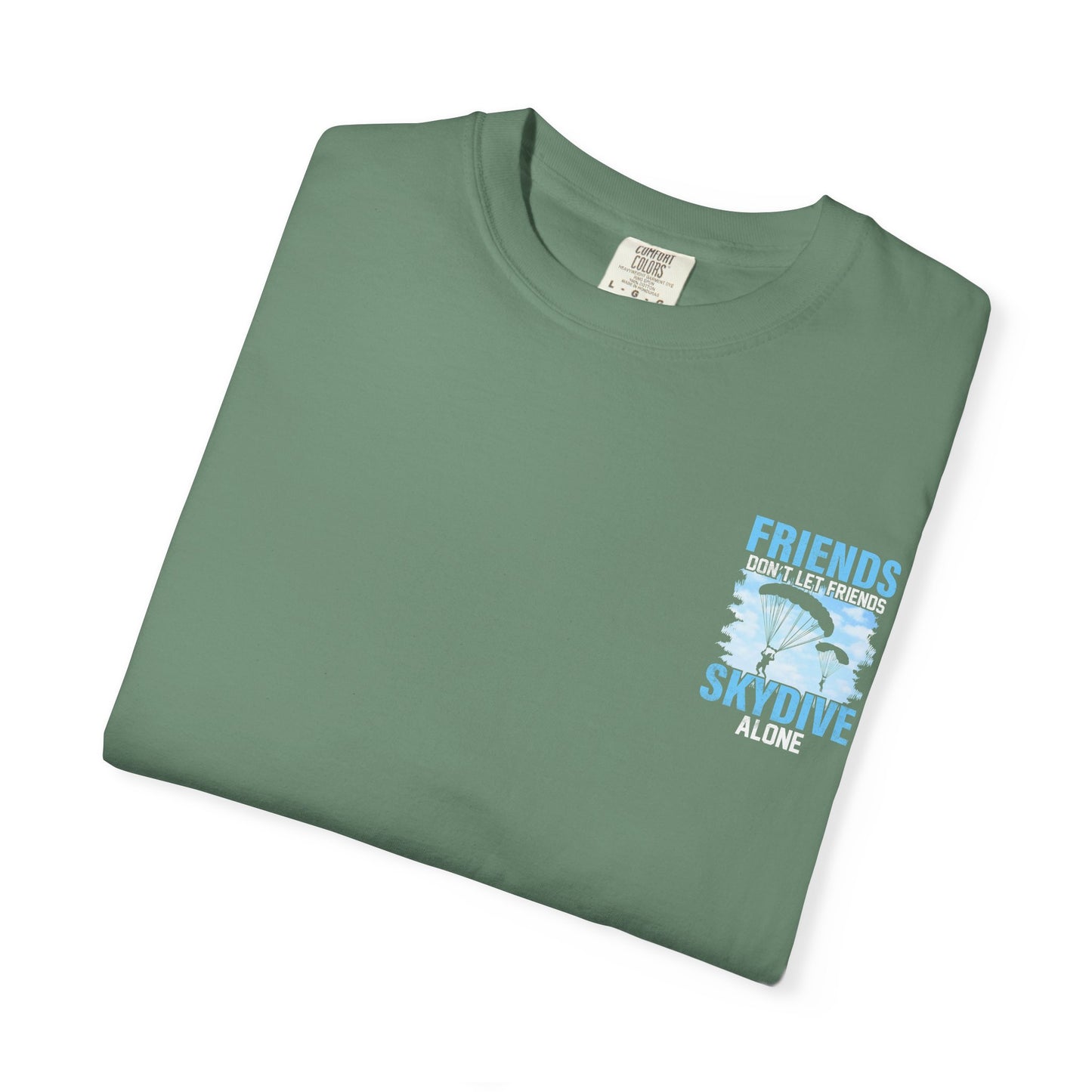 Friends Don't Let Friends Skydive Alone T-Shirt | Adventure Spirit Unisex Tee