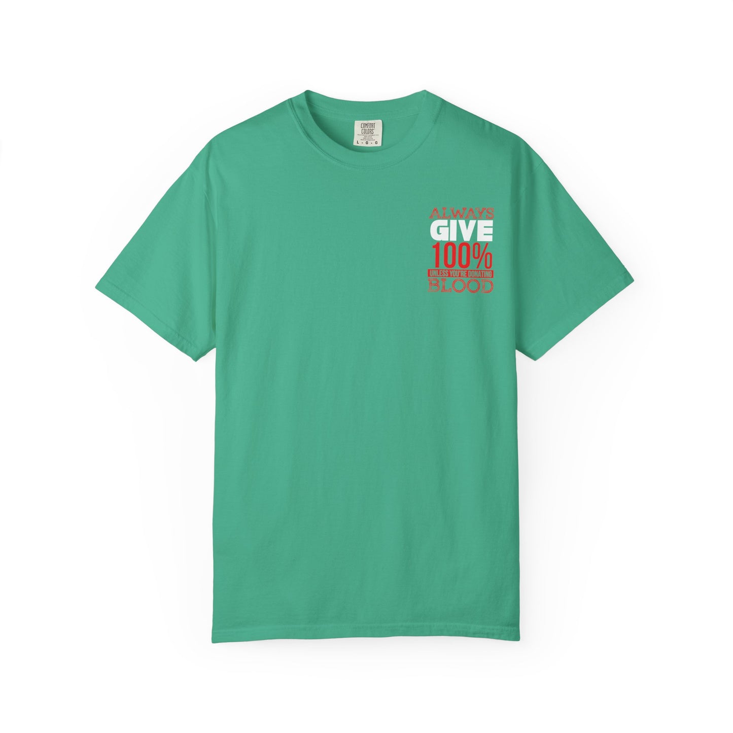 Always Give 100% Unisex Garment-Dyed T-Shirt for Blood Donors