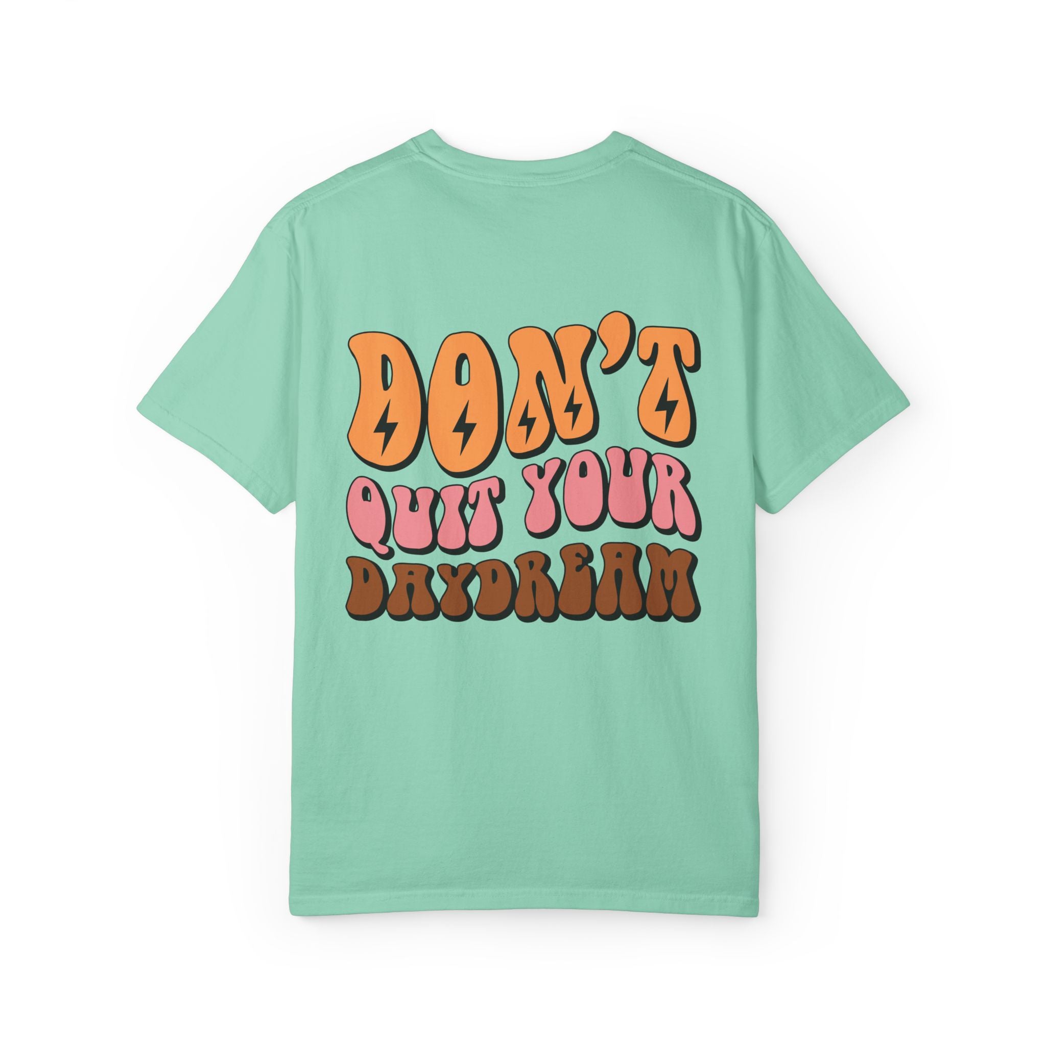 Don't Quit Your Daydream Unisex Garment-Dyed T-Shirt