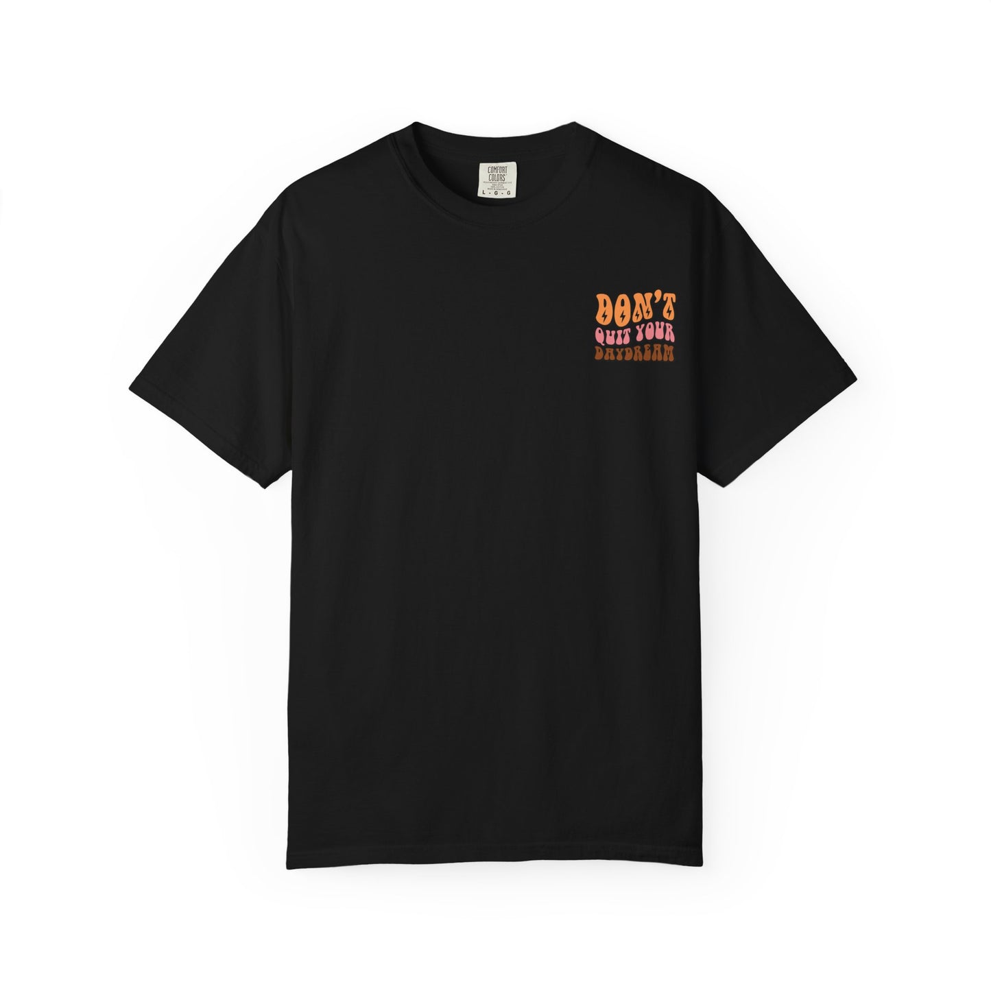 Don't Quit Your Daydream Unisex Garment-Dyed T-Shirt