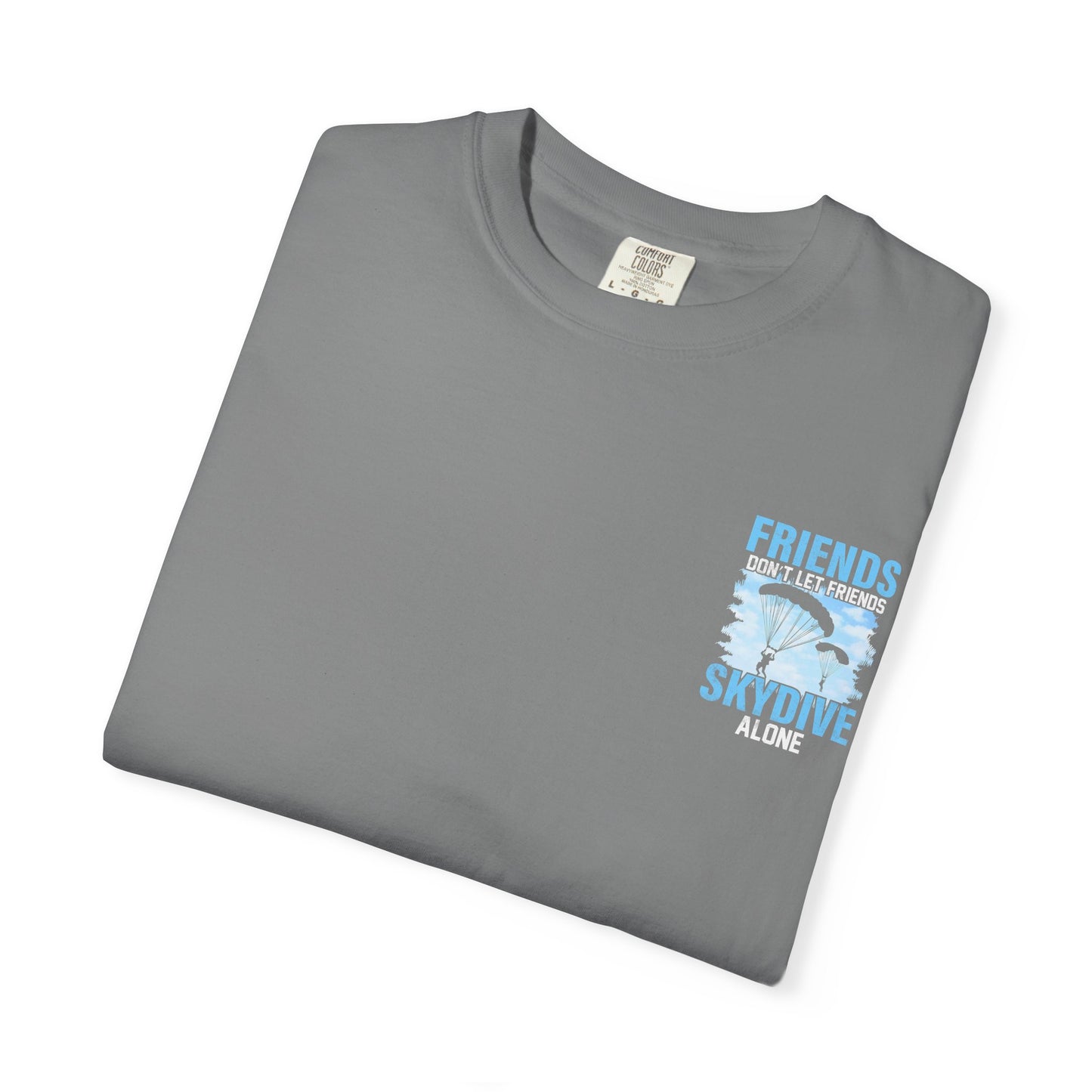 Friends Don't Let Friends Skydive Alone T-Shirt | Adventure Spirit Unisex Tee