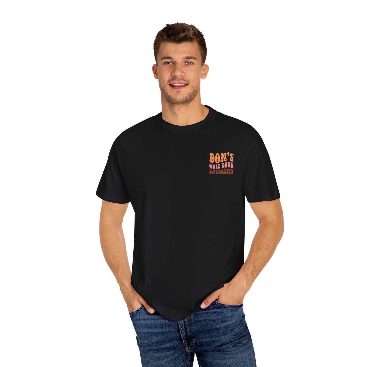 Don't Quit Your Daydream Unisex Garment-Dyed T-Shirt
