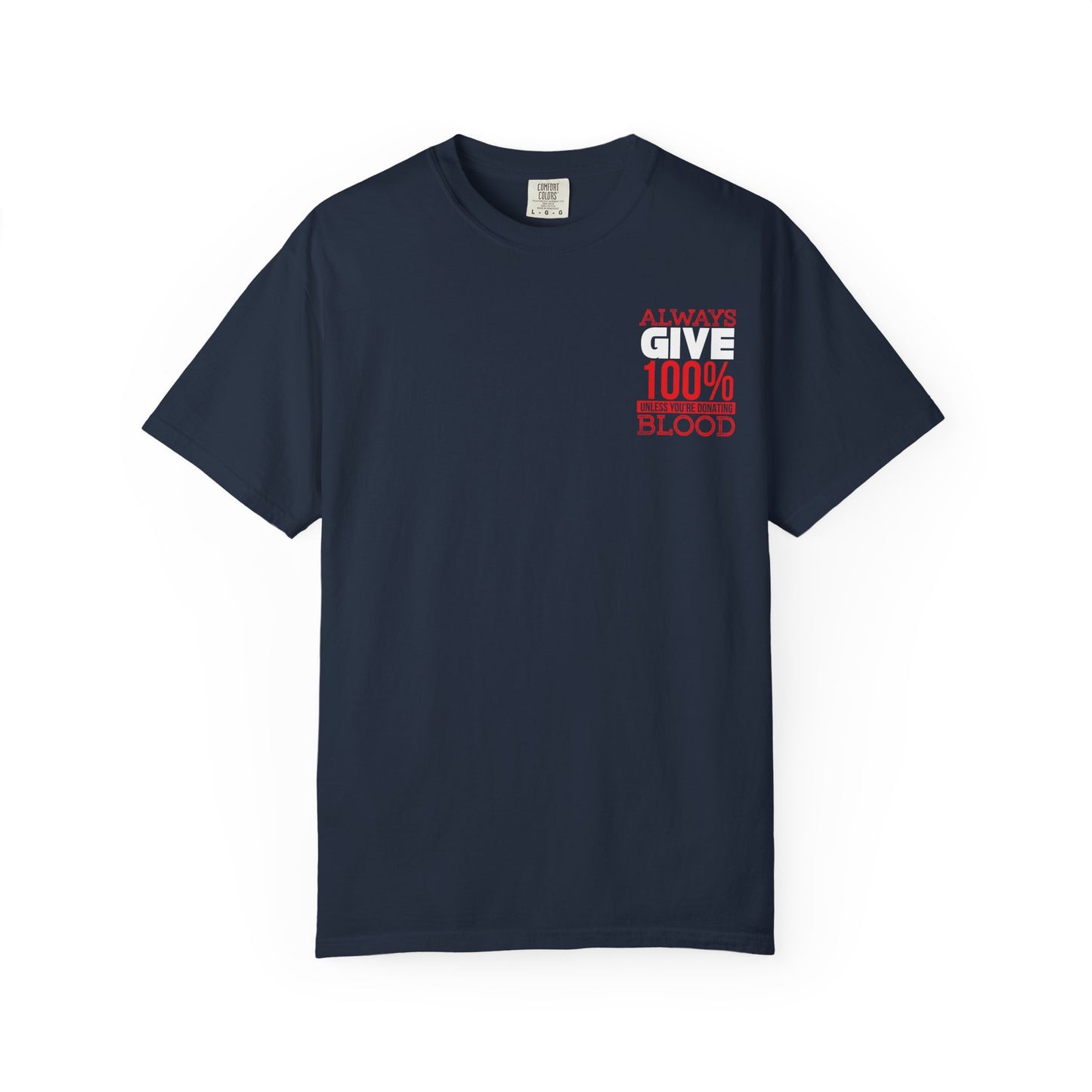 Always Give 100% Unisex Garment-Dyed T-Shirt for Blood Donors