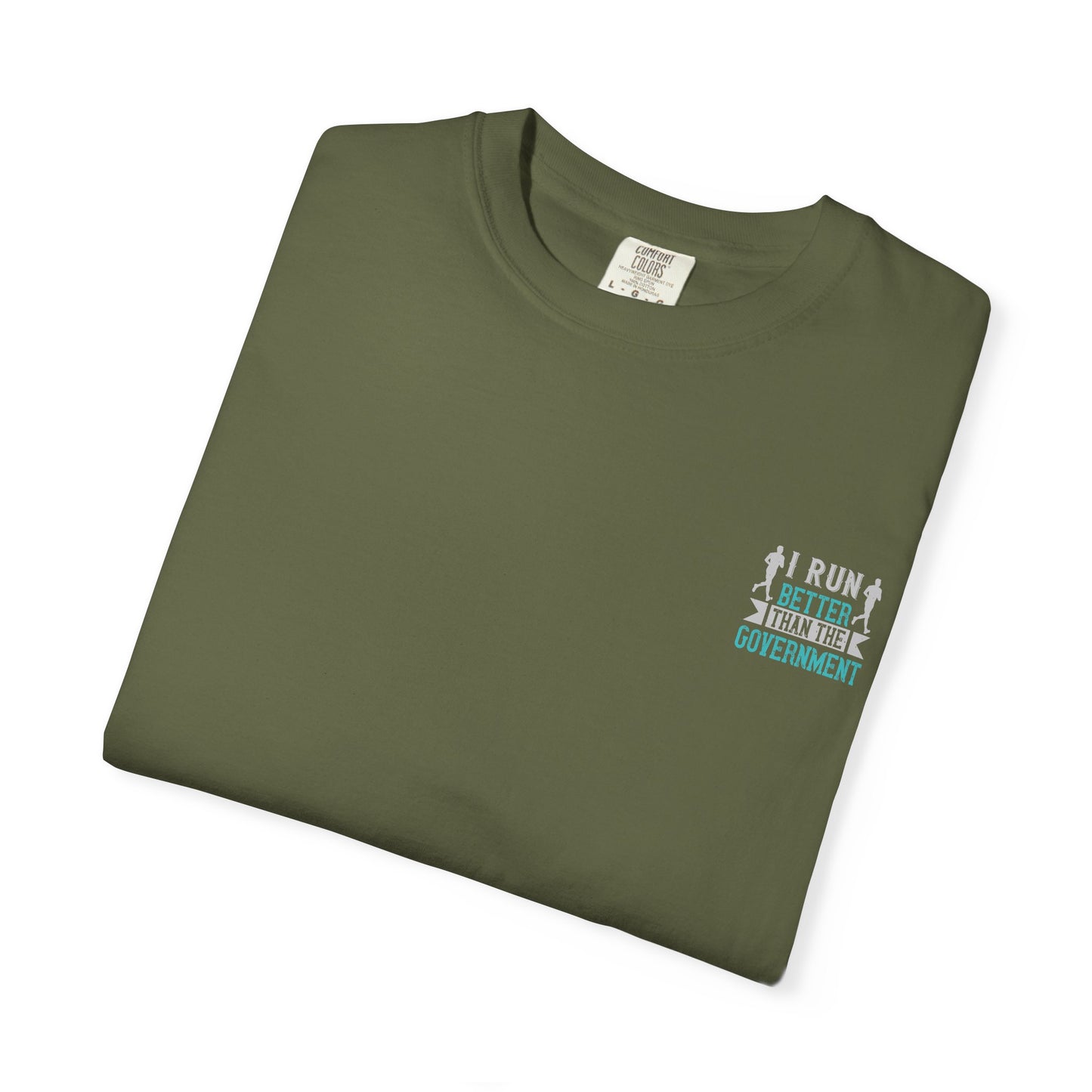 I Run Better Than the Government Unisex Garment-Dyed T-Shirt - Fun & Comfy Statement Tee
