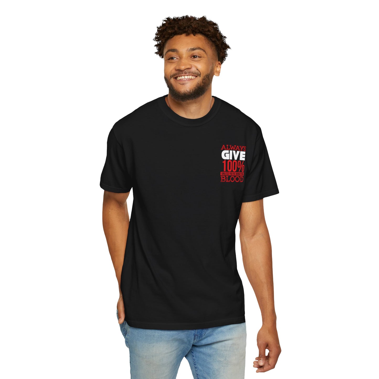 Always Give 100% Unisex Garment-Dyed T-Shirt for Blood Donors