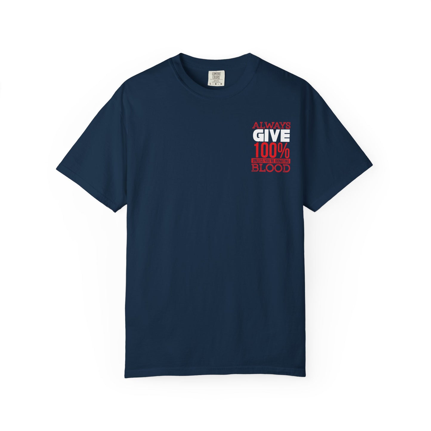 Always Give 100% Unisex Garment-Dyed T-Shirt for Blood Donors