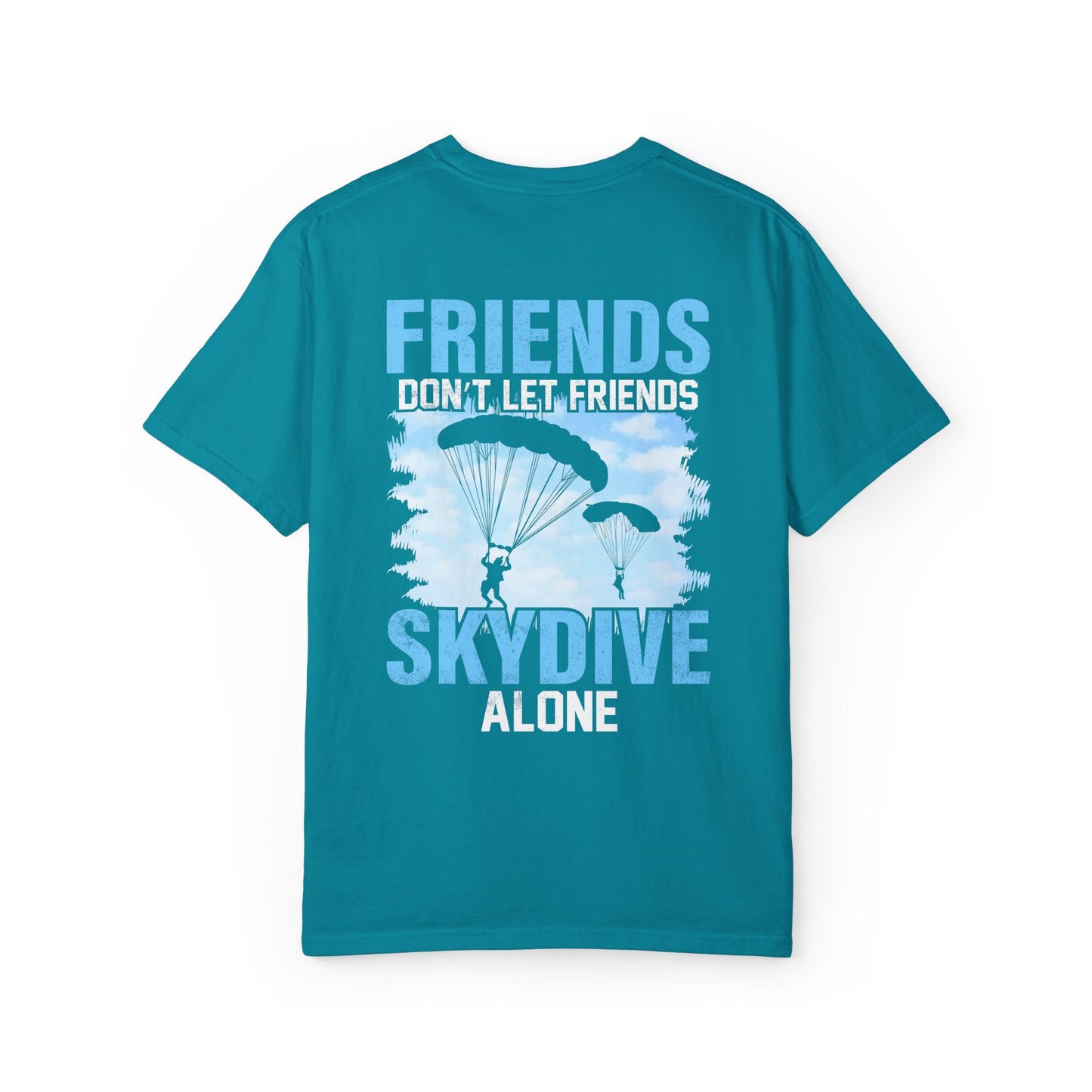 Friends Don't Let Friends Skydive Alone T-Shirt | Adventure Spirit Unisex Tee