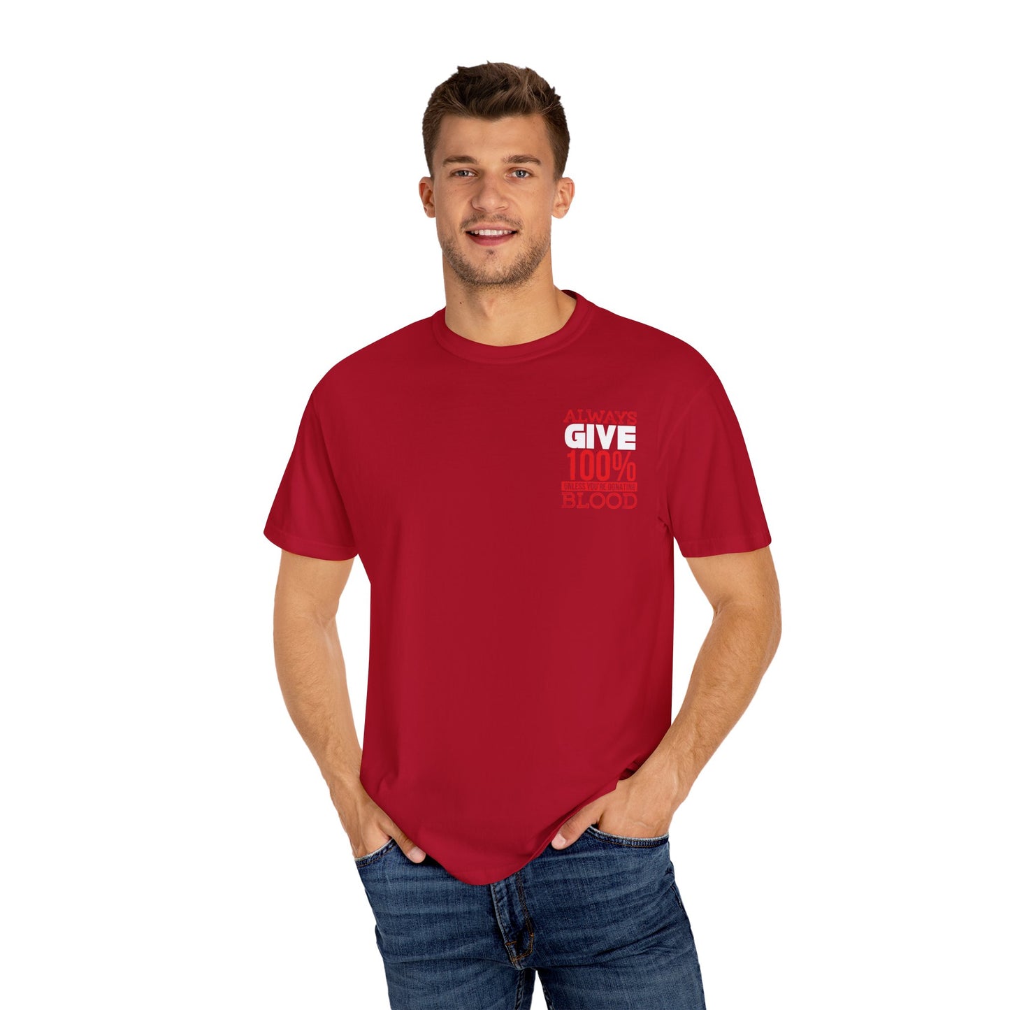 Always Give 100% Unisex Garment-Dyed T-Shirt for Blood Donors