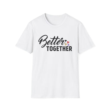 Motivational Unisex T-Shirt - "Better Together" - Casual Gift, Positive Vibes, Everyday Wear, Friendly Apparel