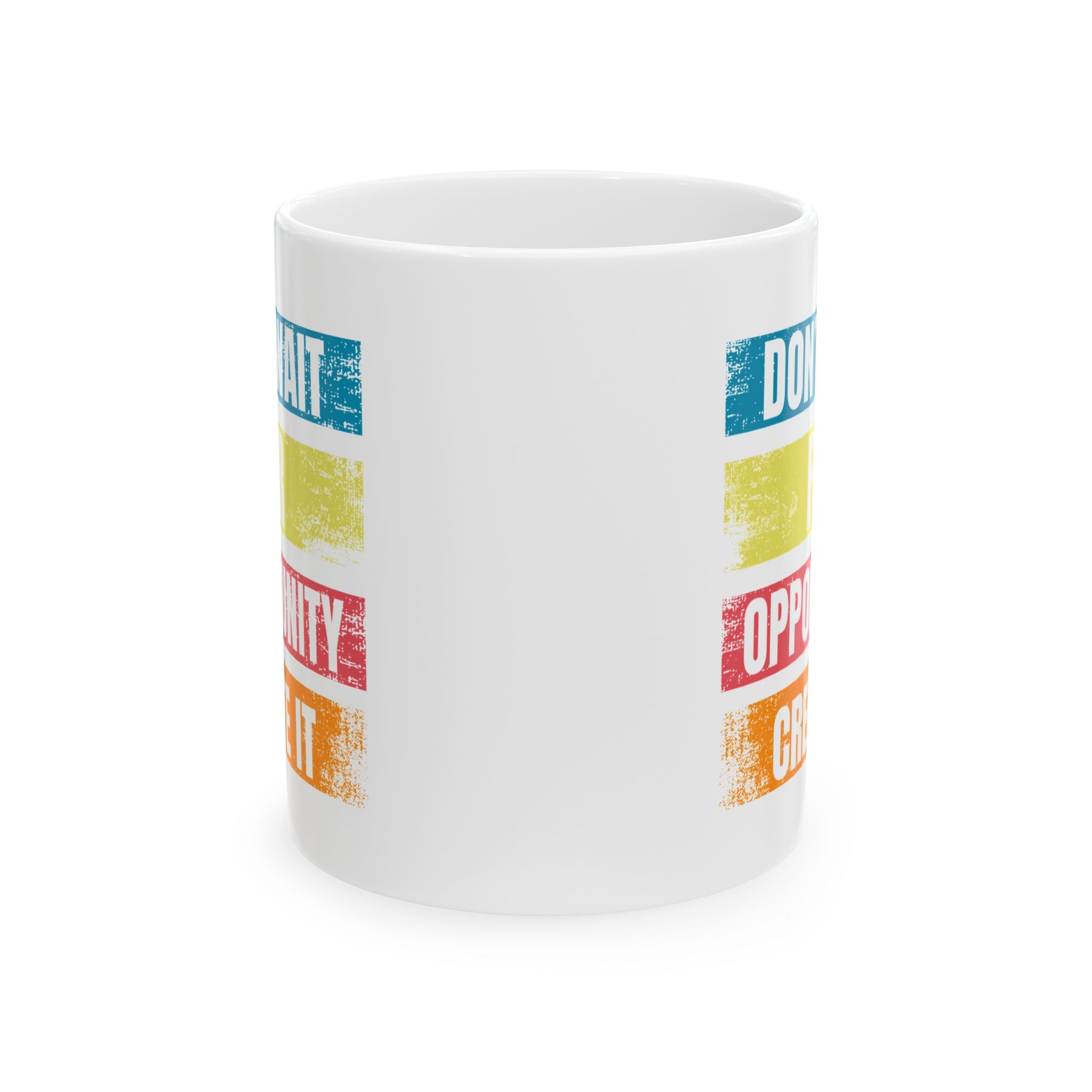 Don't Wait For Opportunity Create it - Ceramic Mug, Coffee Cup for Morning Motivation, Self-Care Reminder