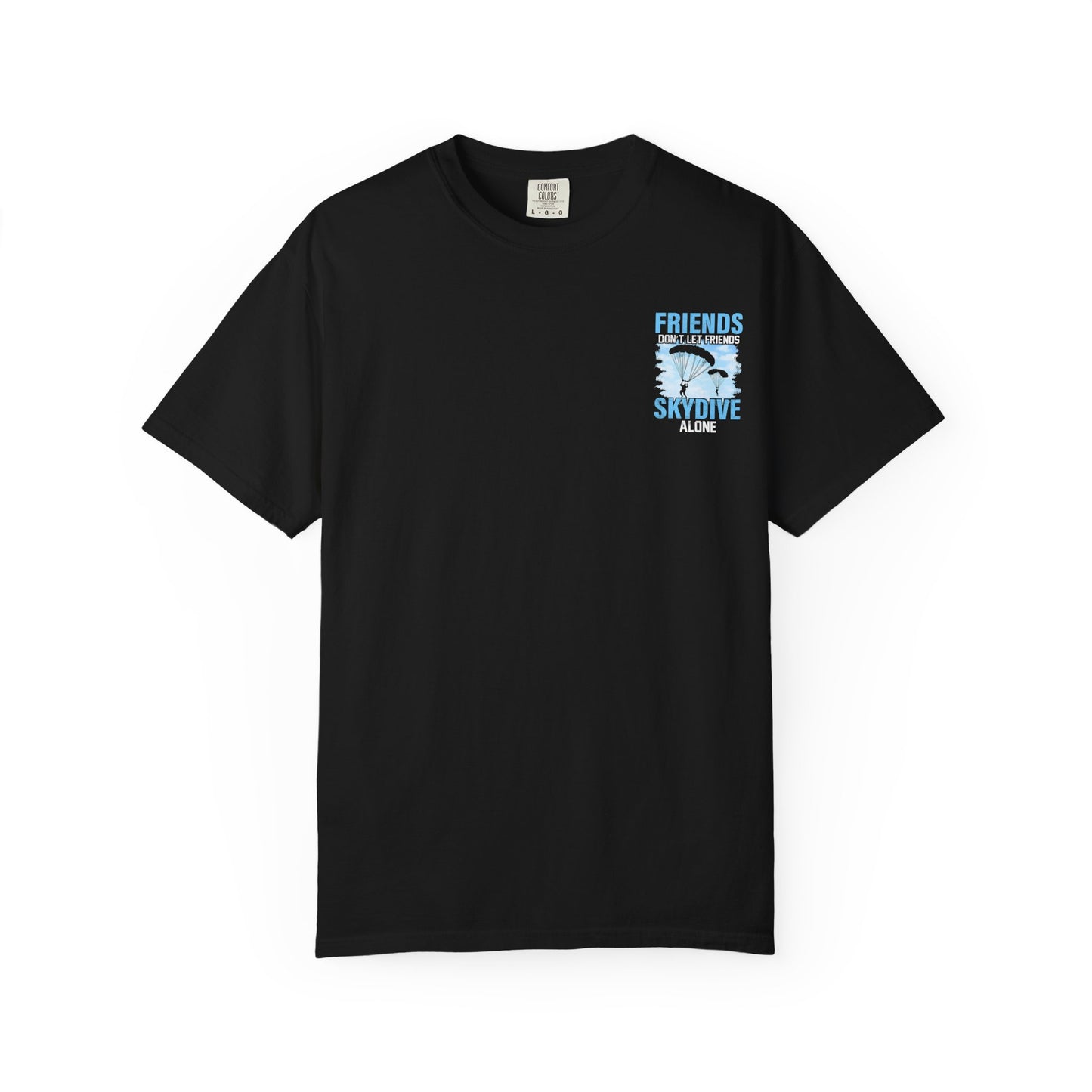 Friends Don't Let Friends Skydive Alone T-Shirt | Adventure Spirit Unisex Tee