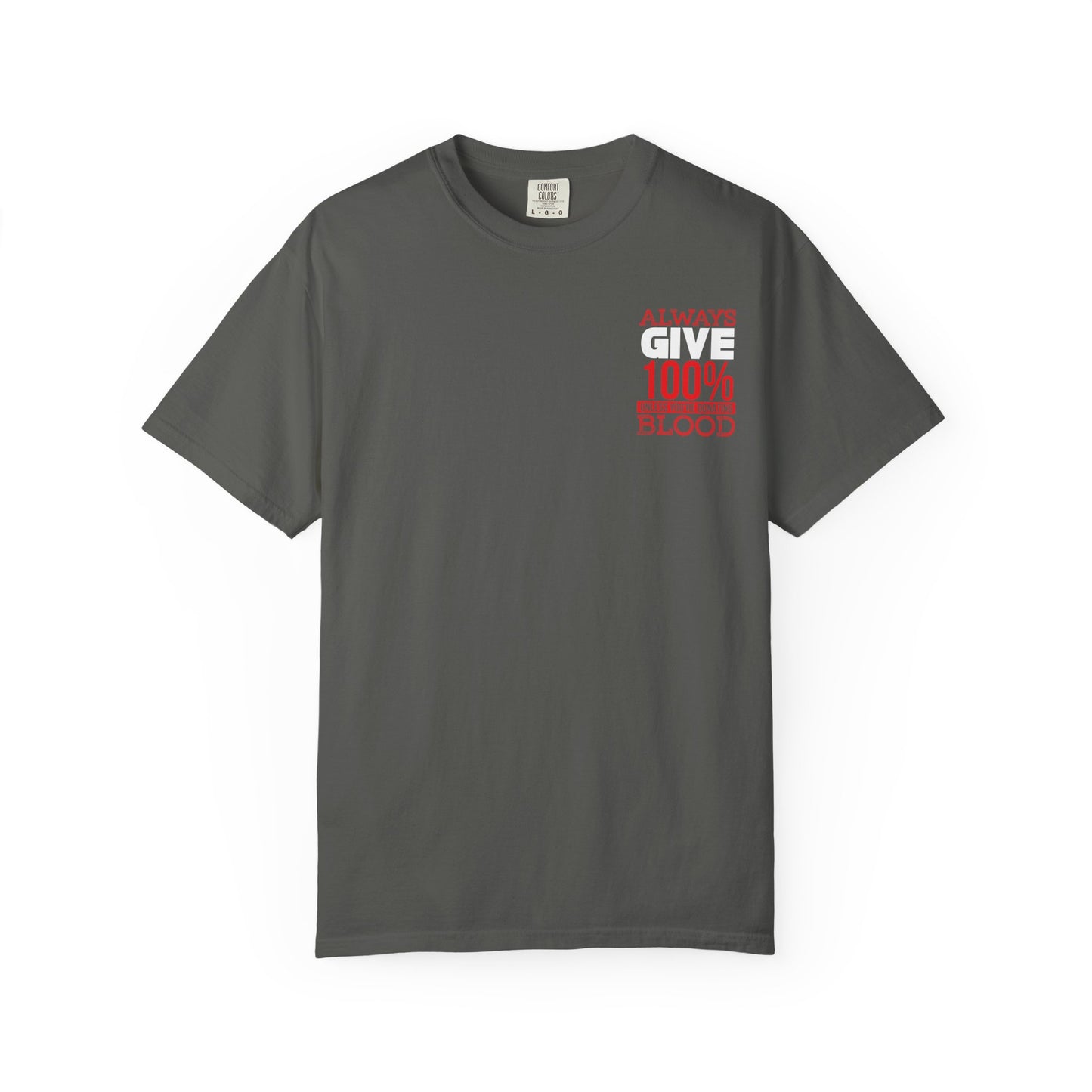 Always Give 100% Unisex Garment-Dyed T-Shirt for Blood Donors
