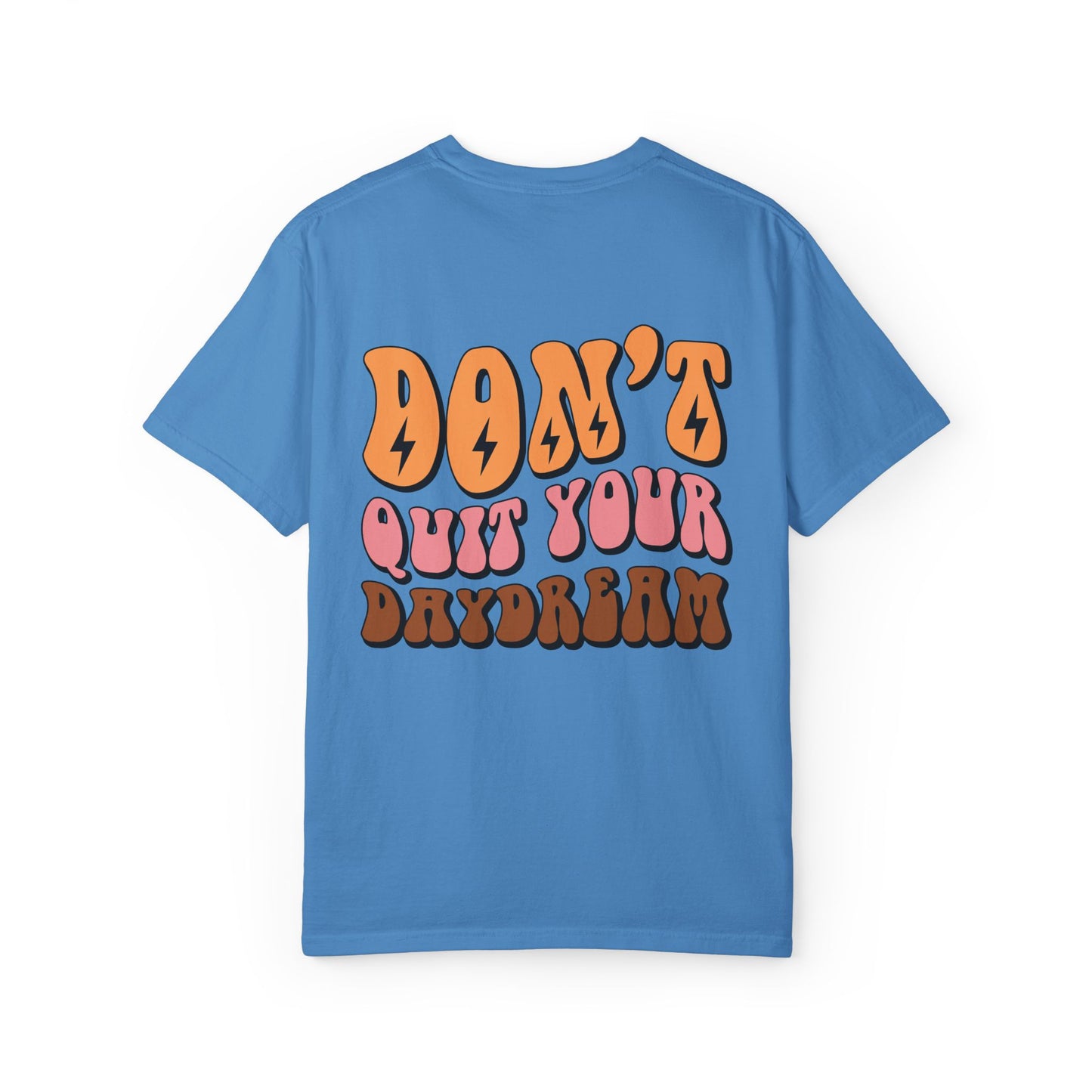 Don't Quit Your Daydream Unisex Garment-Dyed T-Shirt
