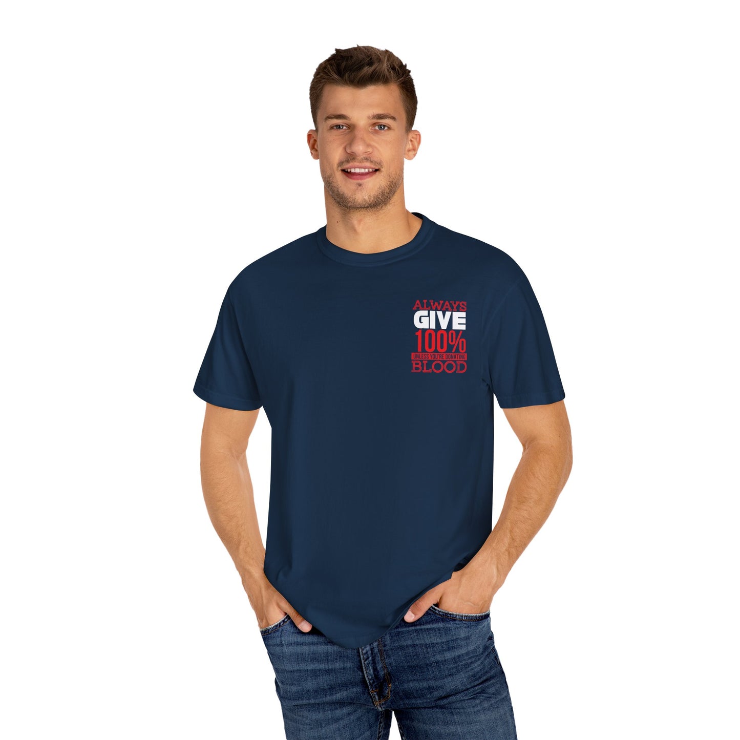 Always Give 100% Unisex Garment-Dyed T-Shirt for Blood Donors