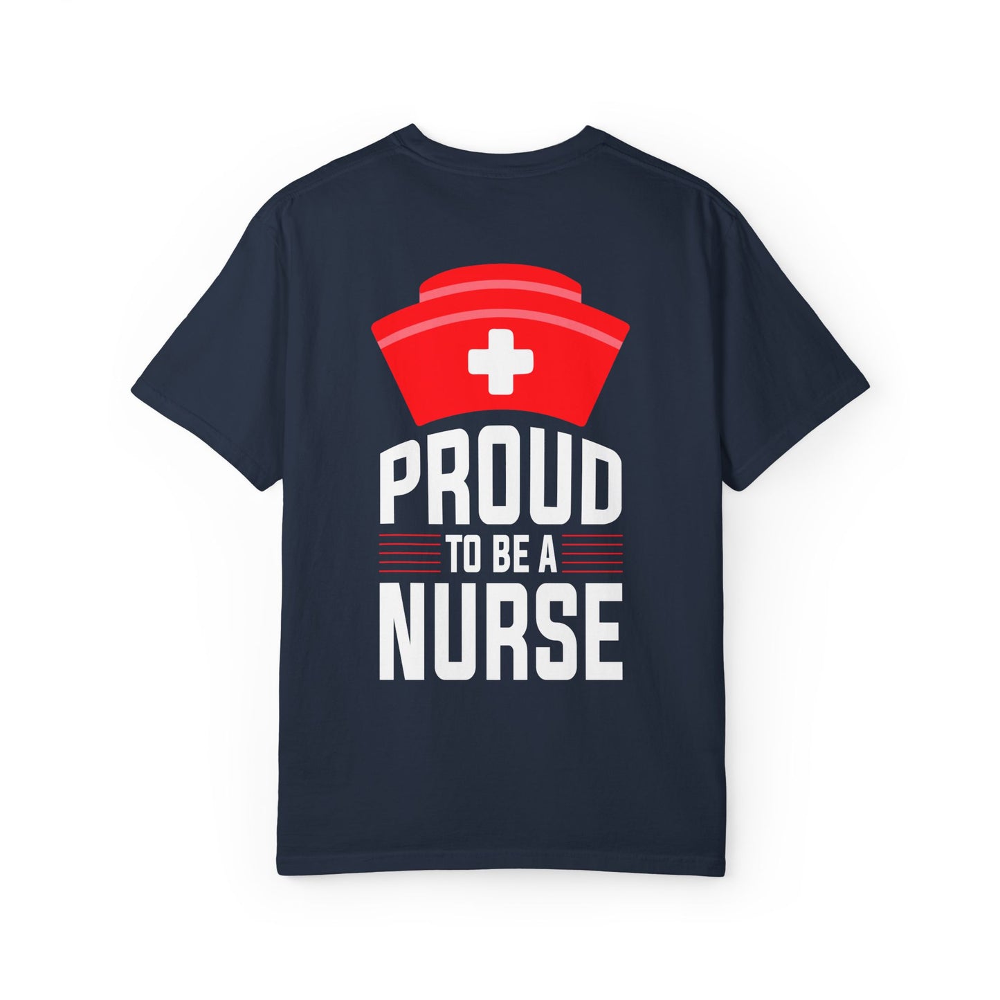 Proud Nurse Unisex Garment-Dyed T-Shirt