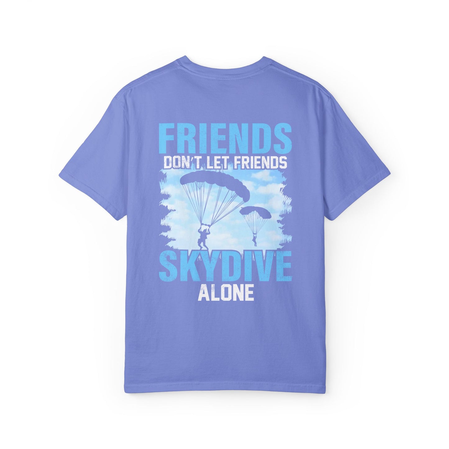 Friends Don't Let Friends Skydive Alone T-Shirt | Adventure Spirit Unisex Tee