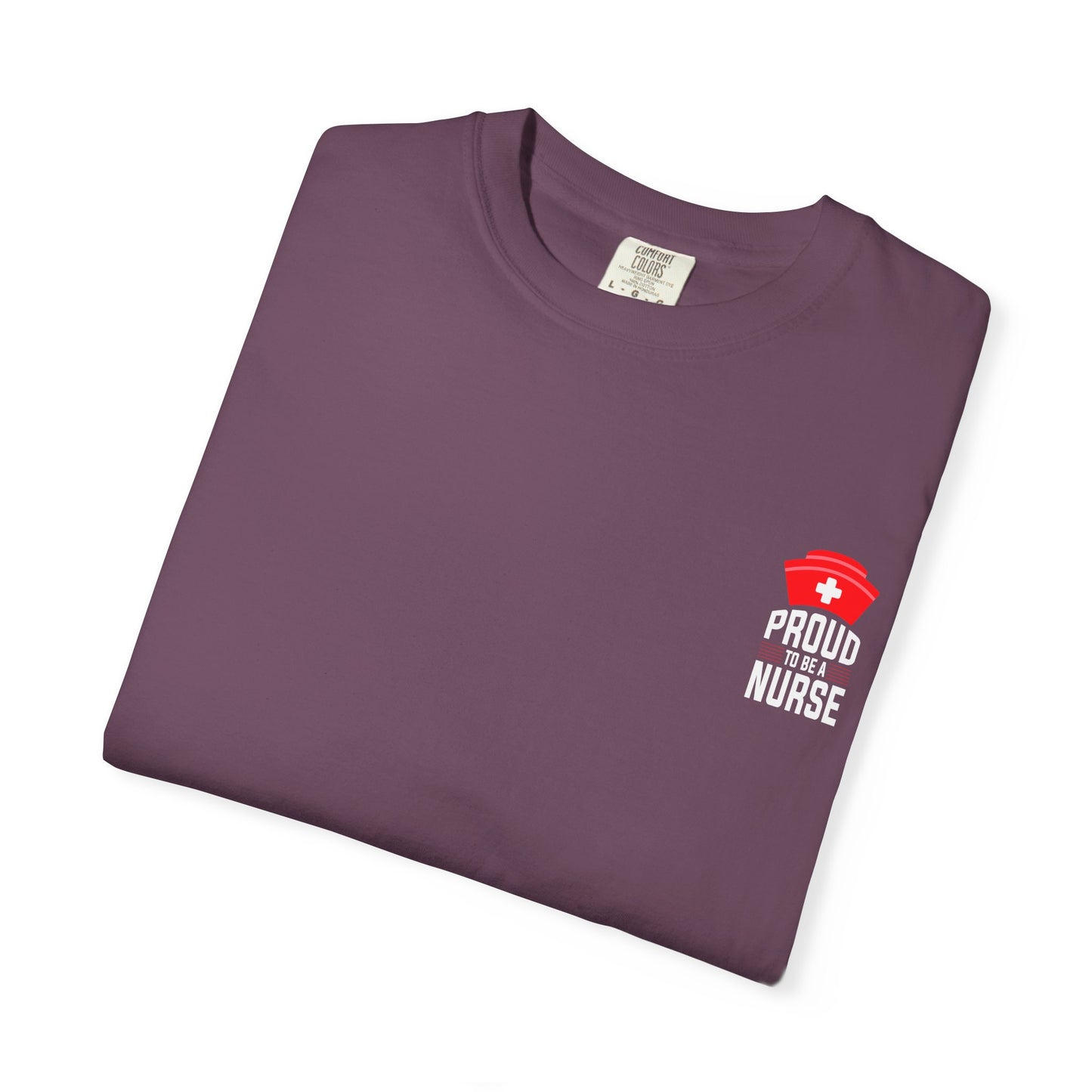 Proud Nurse Unisex Garment-Dyed T-Shirt