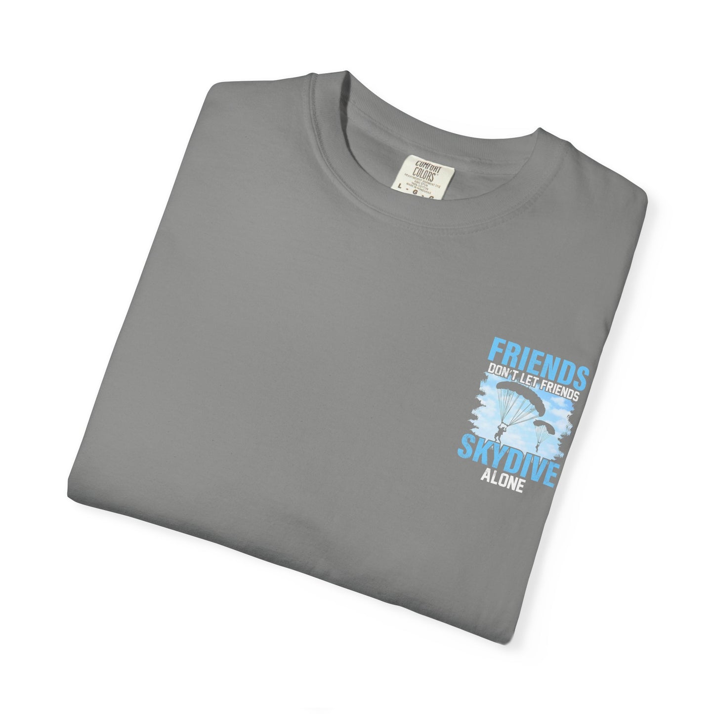 Friends Don't Let Friends Skydive Alone T-Shirt | Adventure Spirit Unisex Tee