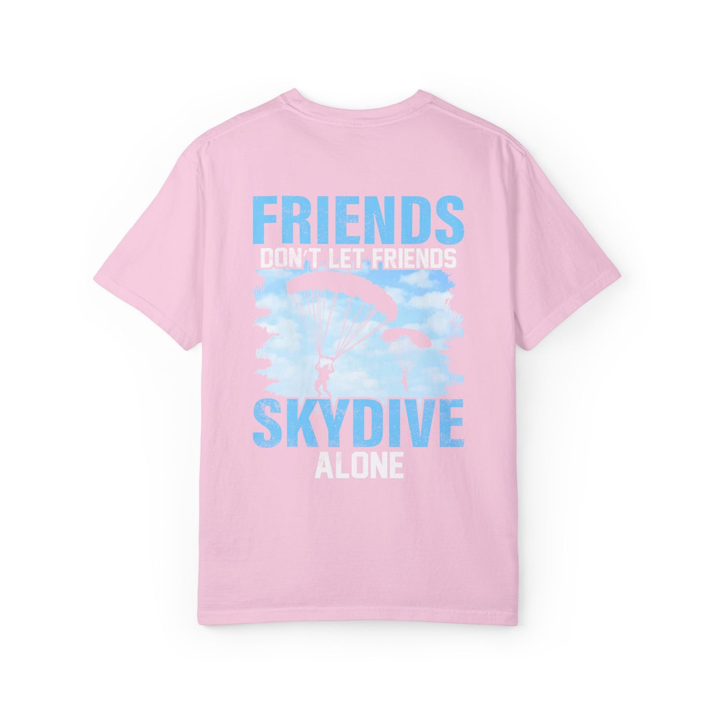 Friends Don't Let Friends Skydive Alone T-Shirt | Adventure Spirit Unisex Tee