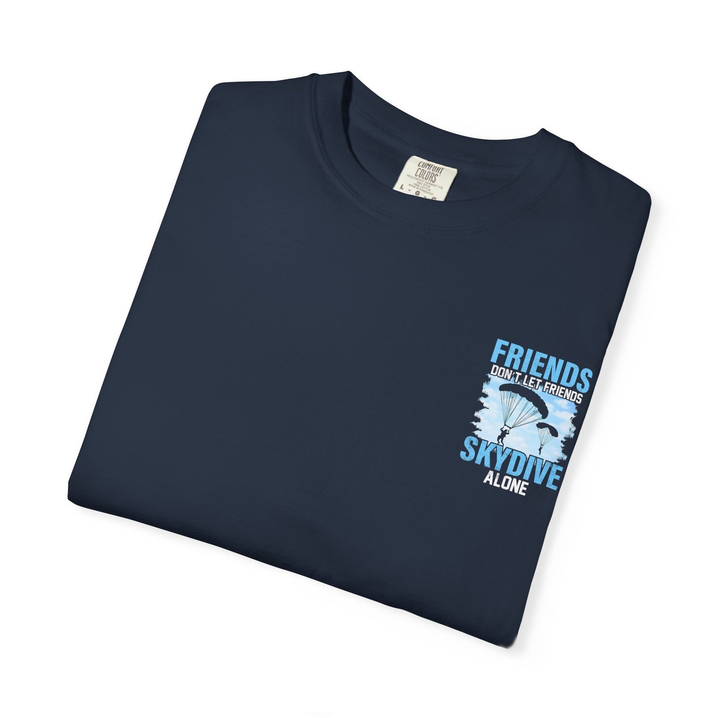 Friends Don't Let Friends Skydive Alone T-Shirt | Adventure Spirit Unisex Tee